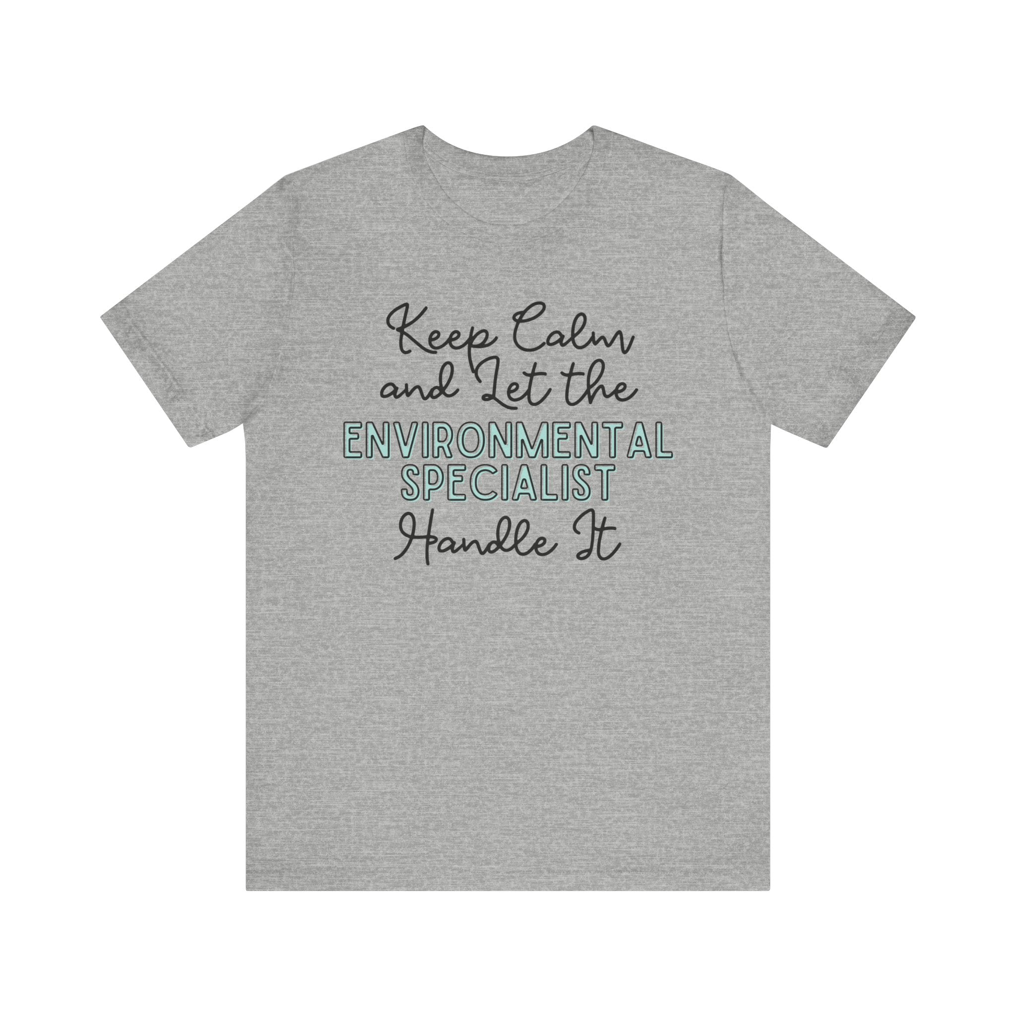 Keep Calm and let the Environmental Specialist handle It - Jersey Short Sleeve Tee - Spruced Roost