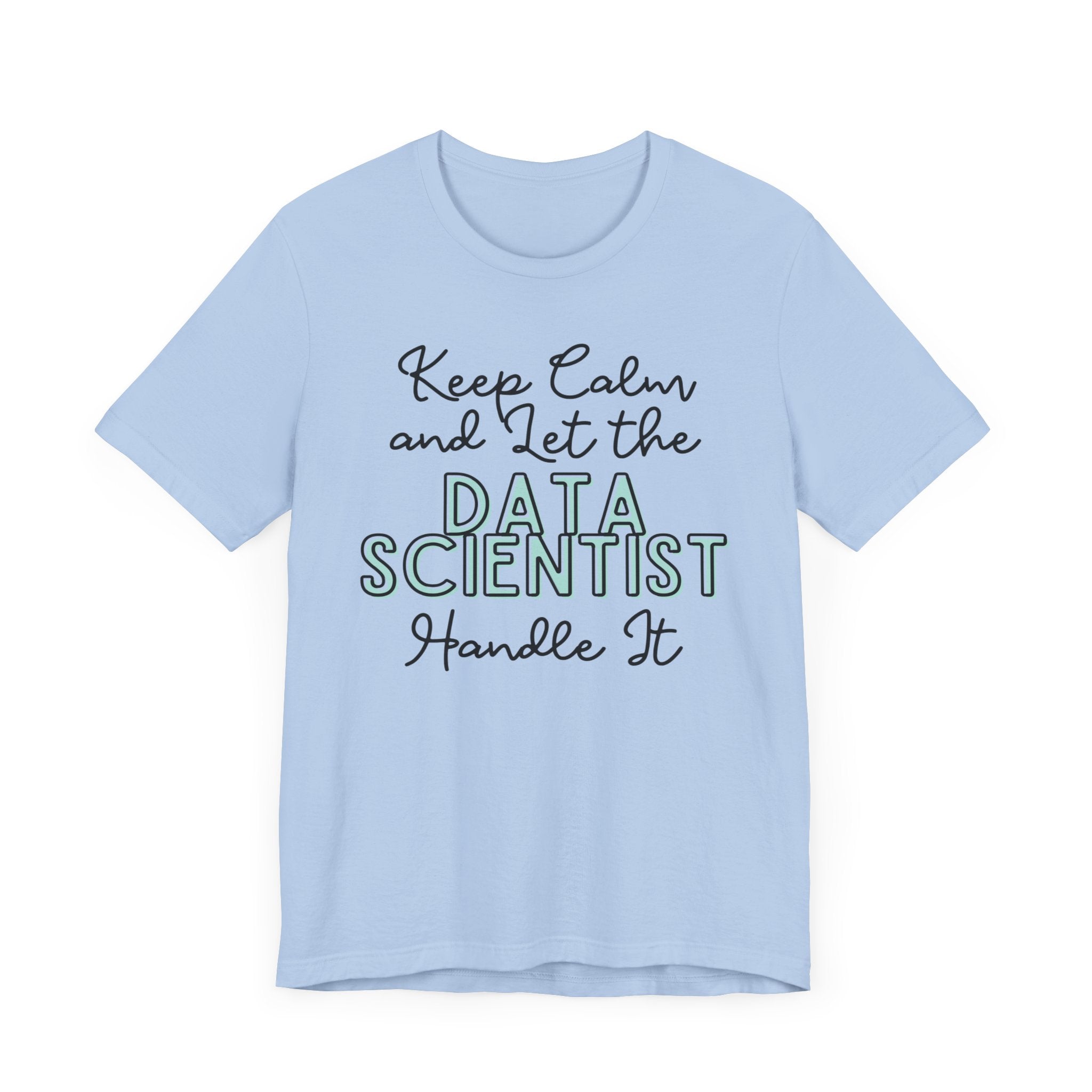 Keep Calm and let the Data Scientist handle It - Jersey Short Sleeve Tee