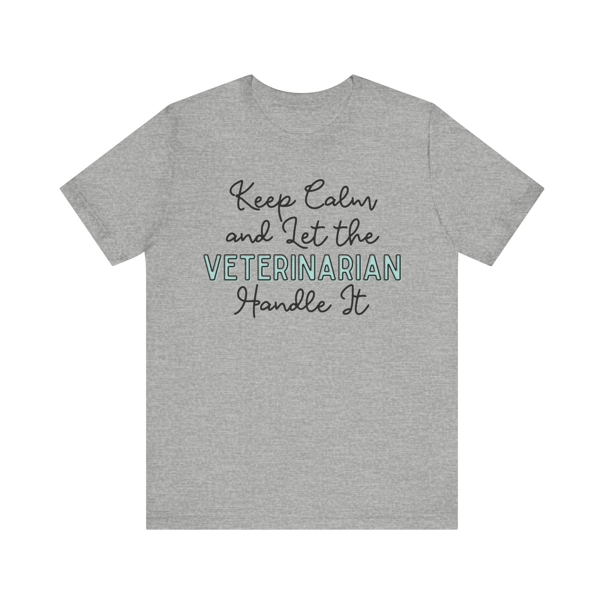 Keep Calm and let the Veterinarian handle It - Jersey Short Sleeve Tee