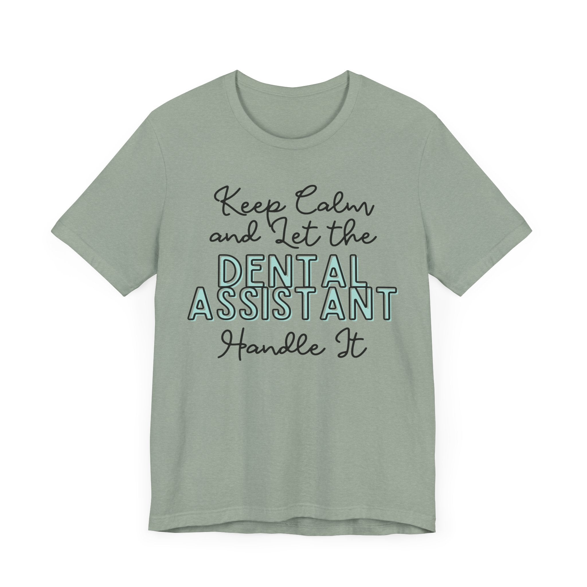 Keep Calm and let the Dental Assistant handle It - Jersey Short Sleeve Tee