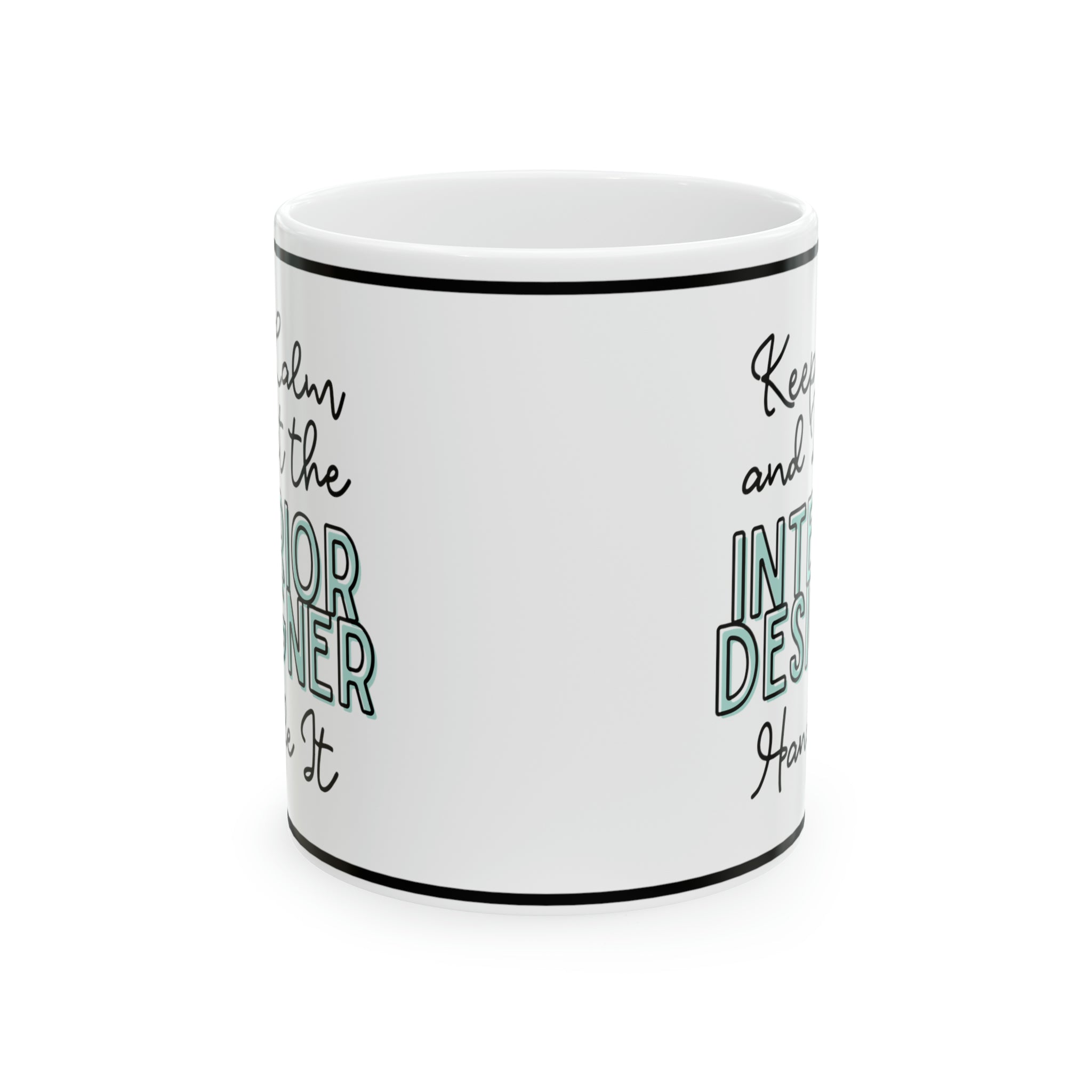 Keep Calm and let the Interior Designer Handle It - Ceramic Mug, 11oz