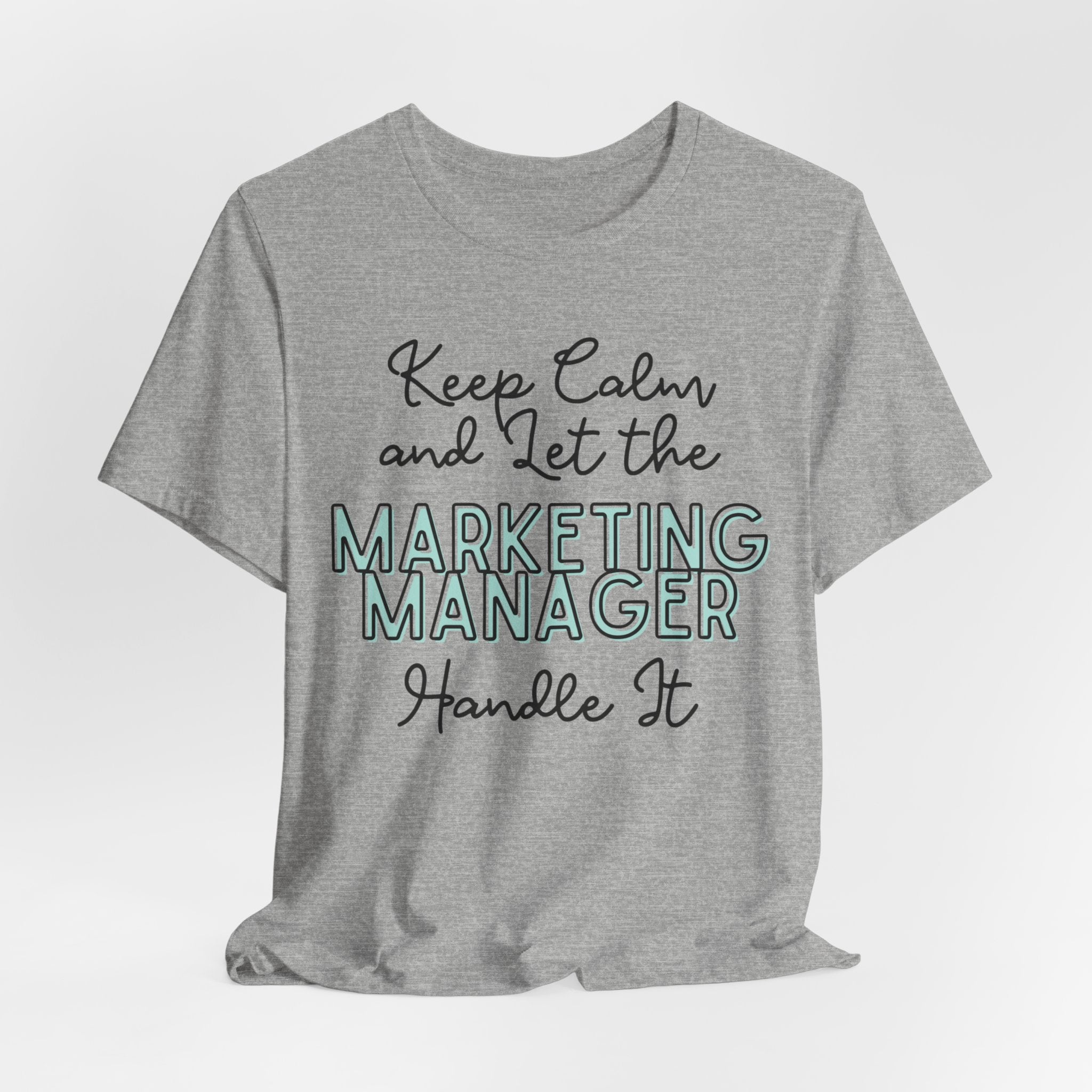 Keep Calm and let the Marketing Manager handle It - Jersey Short Sleeve Tee