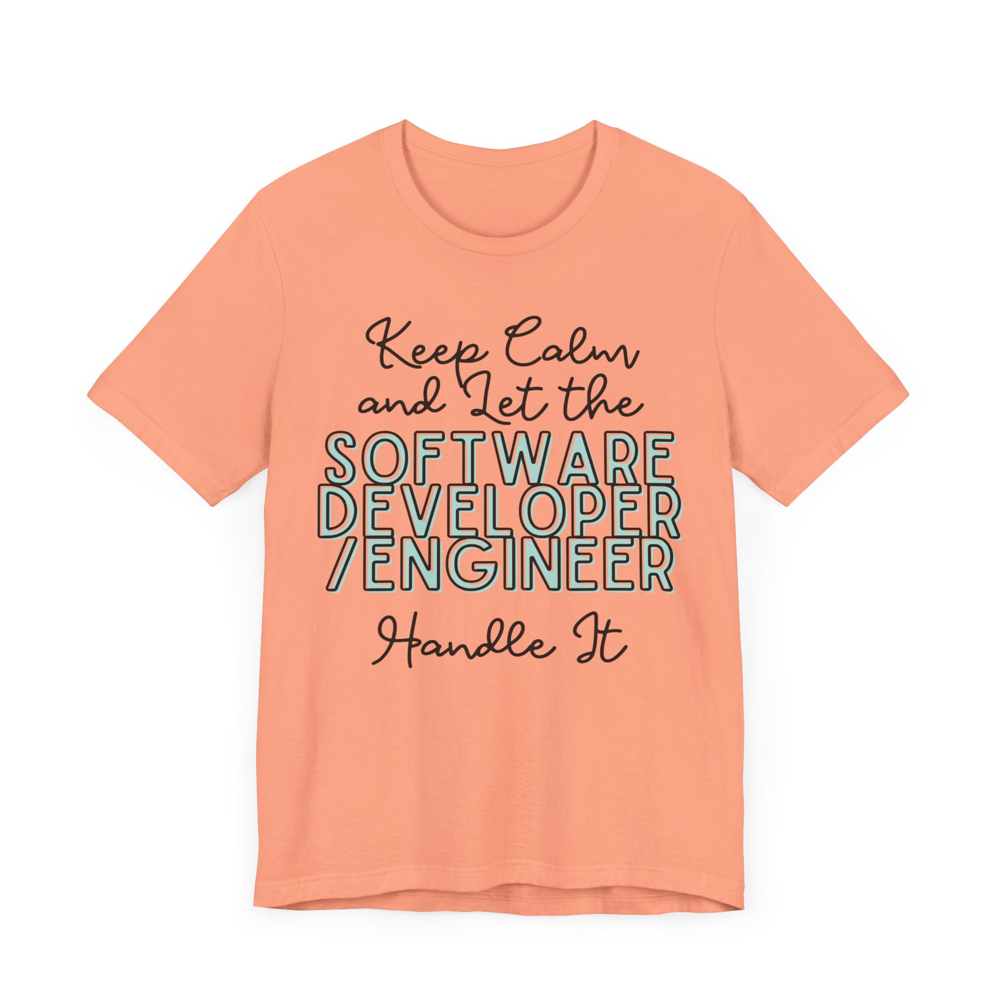 Keep Calm and let the Software Developer / Engineer handle It - Jersey Short Sleeve Tee - Spruced Roost