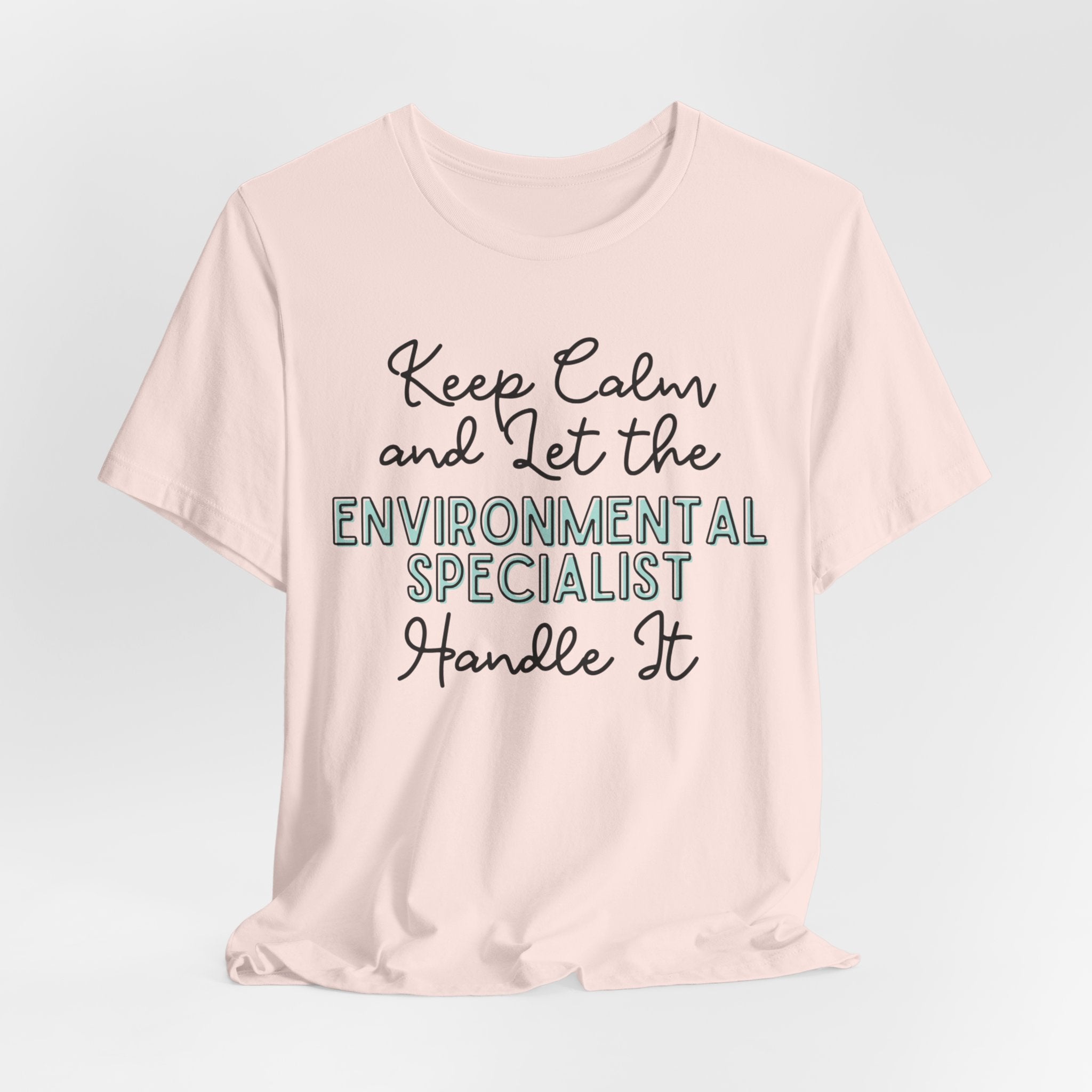 Keep Calm and let the Environmental Specialist handle It - Jersey Short Sleeve Tee - Spruced Roost