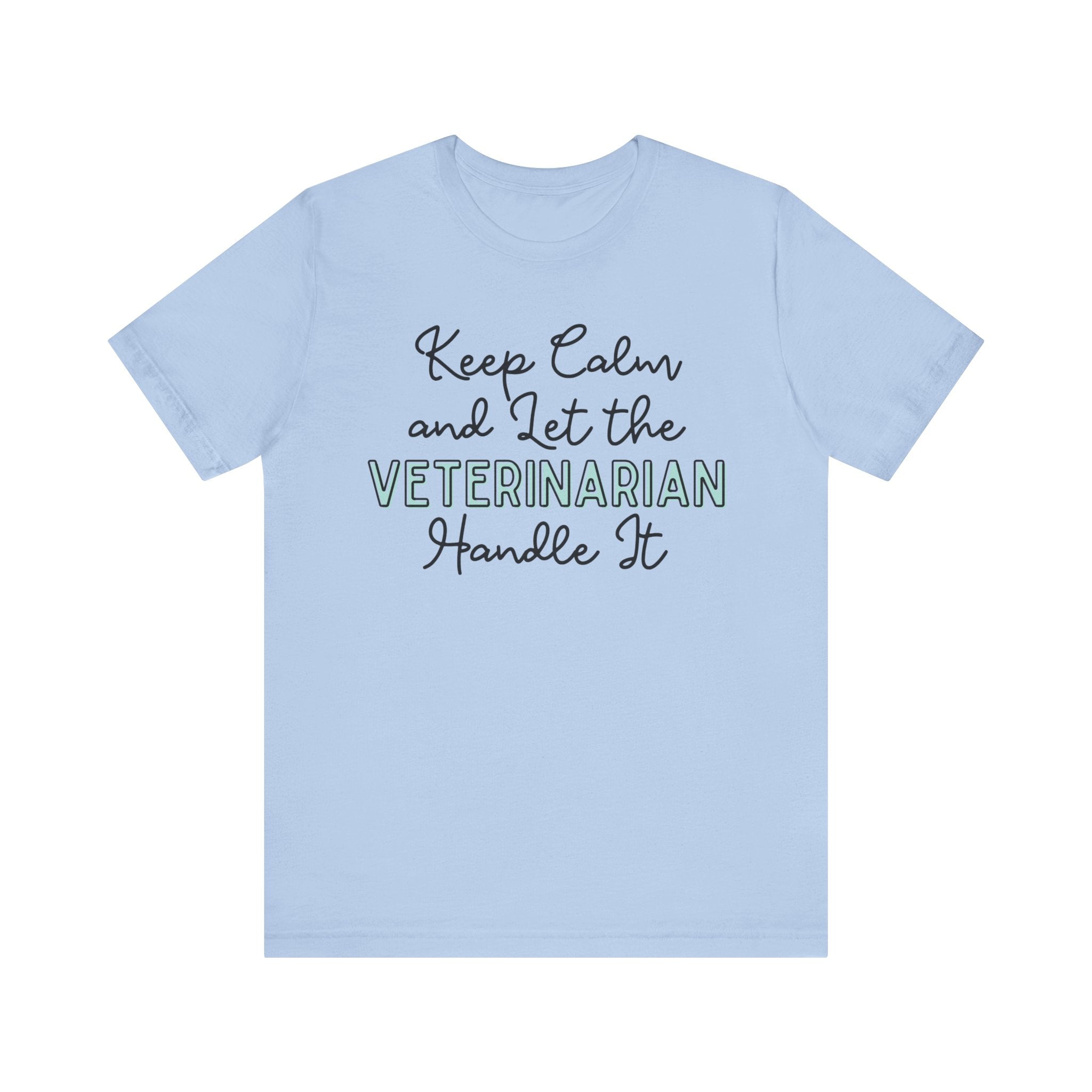 Keep Calm and let the Veterinarian handle It - Jersey Short Sleeve Tee