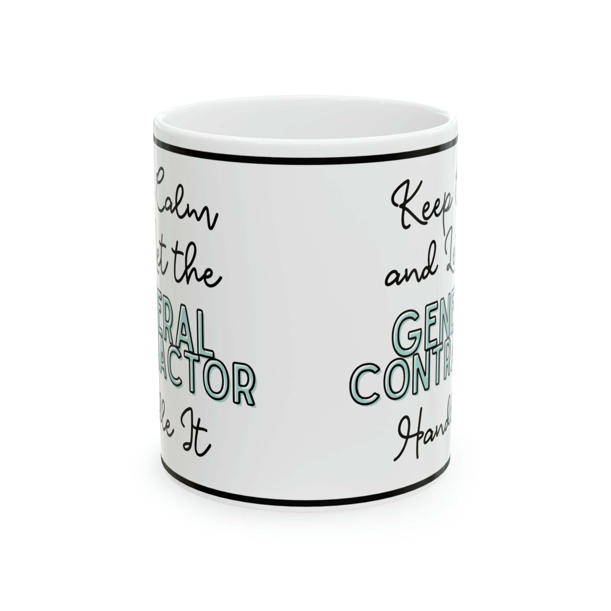 "Keep Calm and Let the General Contractor Handle It" - Ceramic Mug, 11oz - Spruced Roost