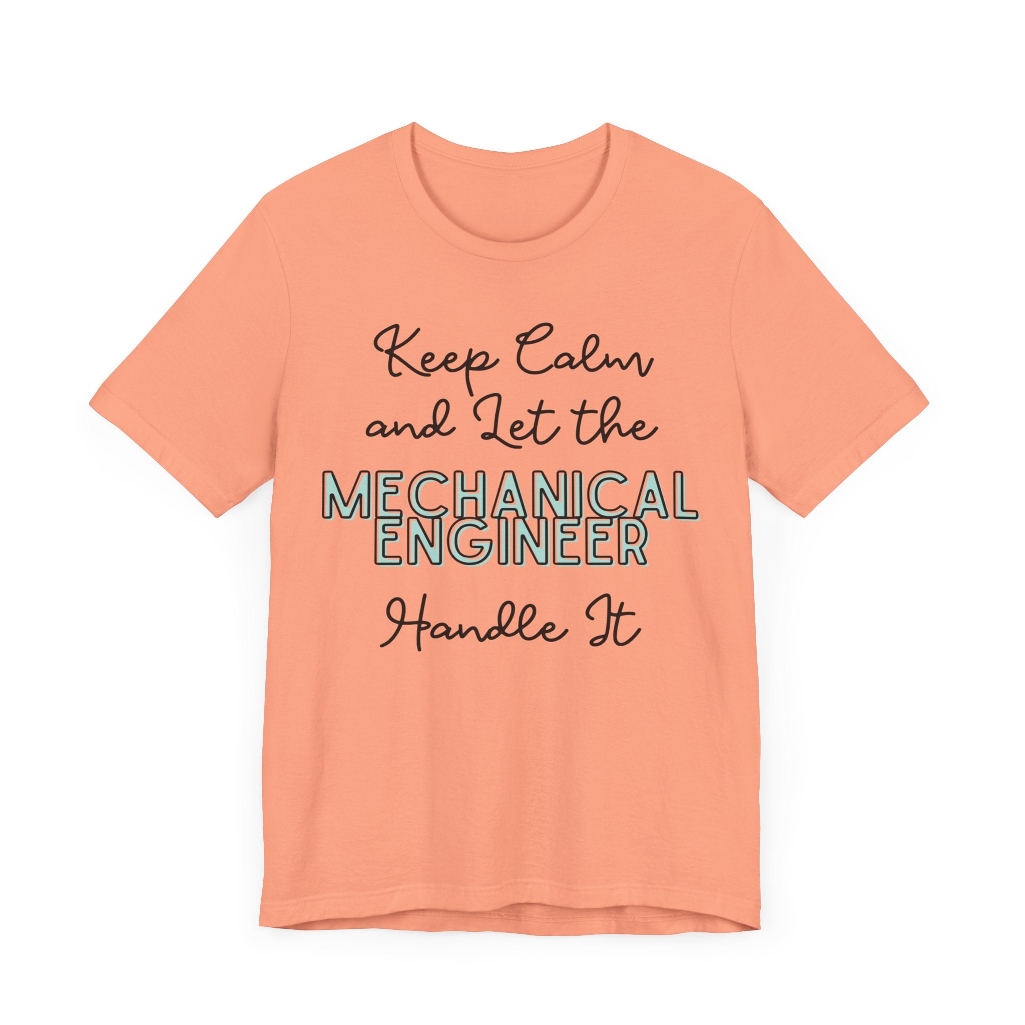 Keep Calm and let the Mechanical Engineer handle It - Jersey Short Sleeve Tee