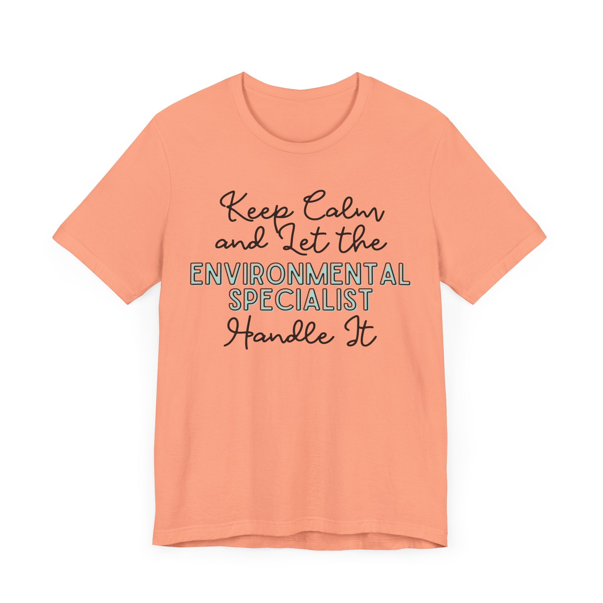 Keep Calm and let the Environmental Specialist handle It - Jersey Short Sleeve Tee - Spruced Roost