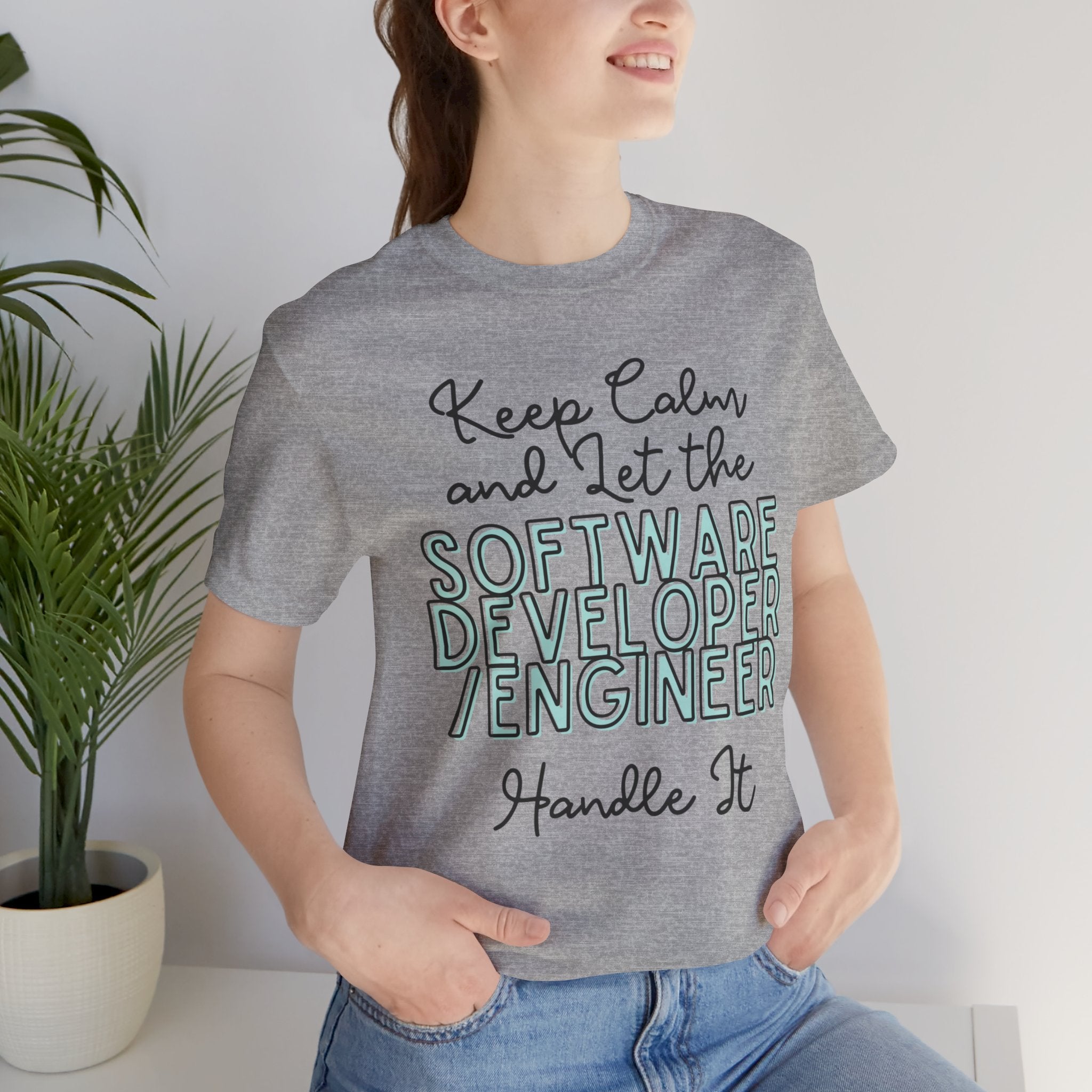 Keep Calm and let the Software Developer / Engineer handle It - Jersey Short Sleeve Tee