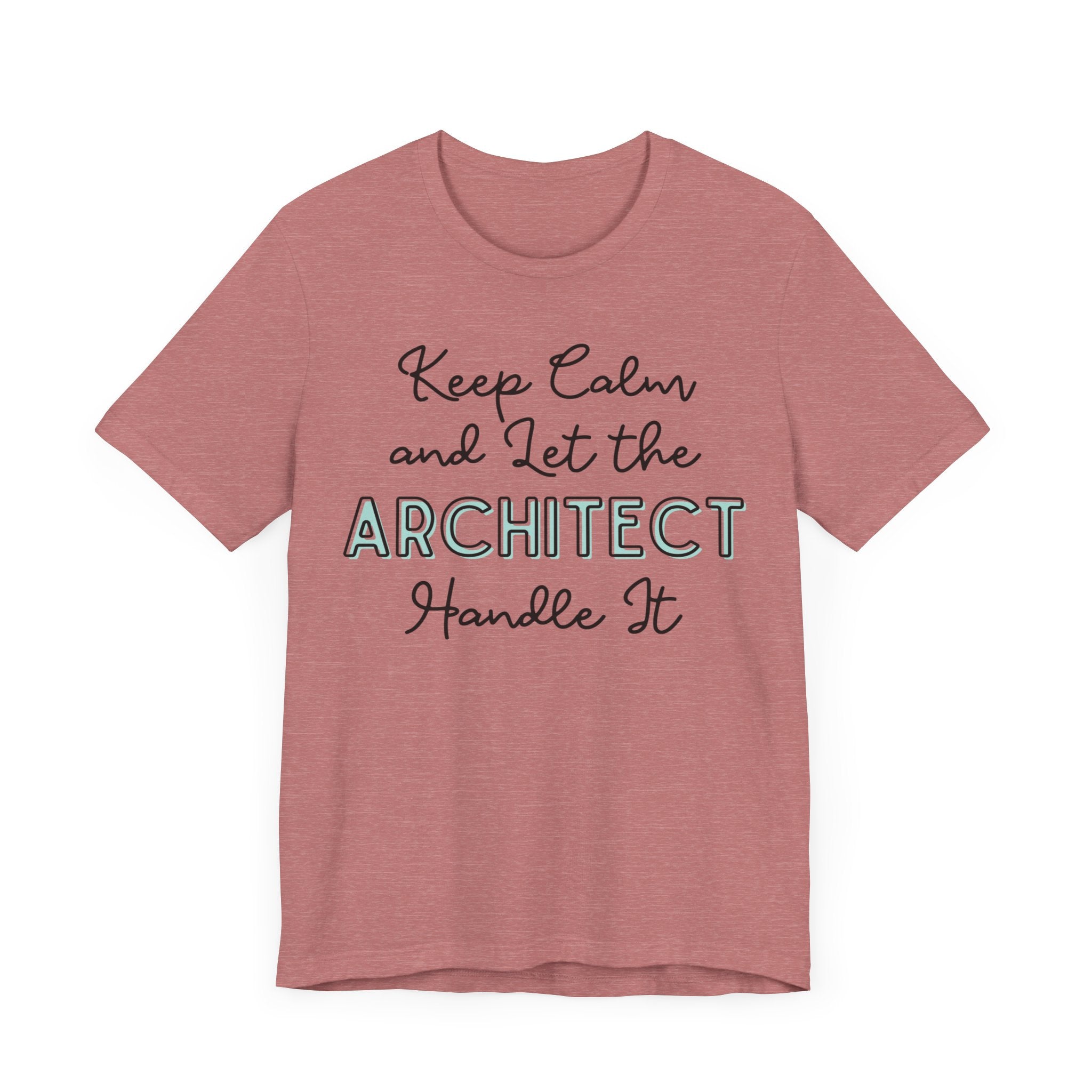 Keep Calm and let the Architect handle It - Jersey Short Sleeve Tee