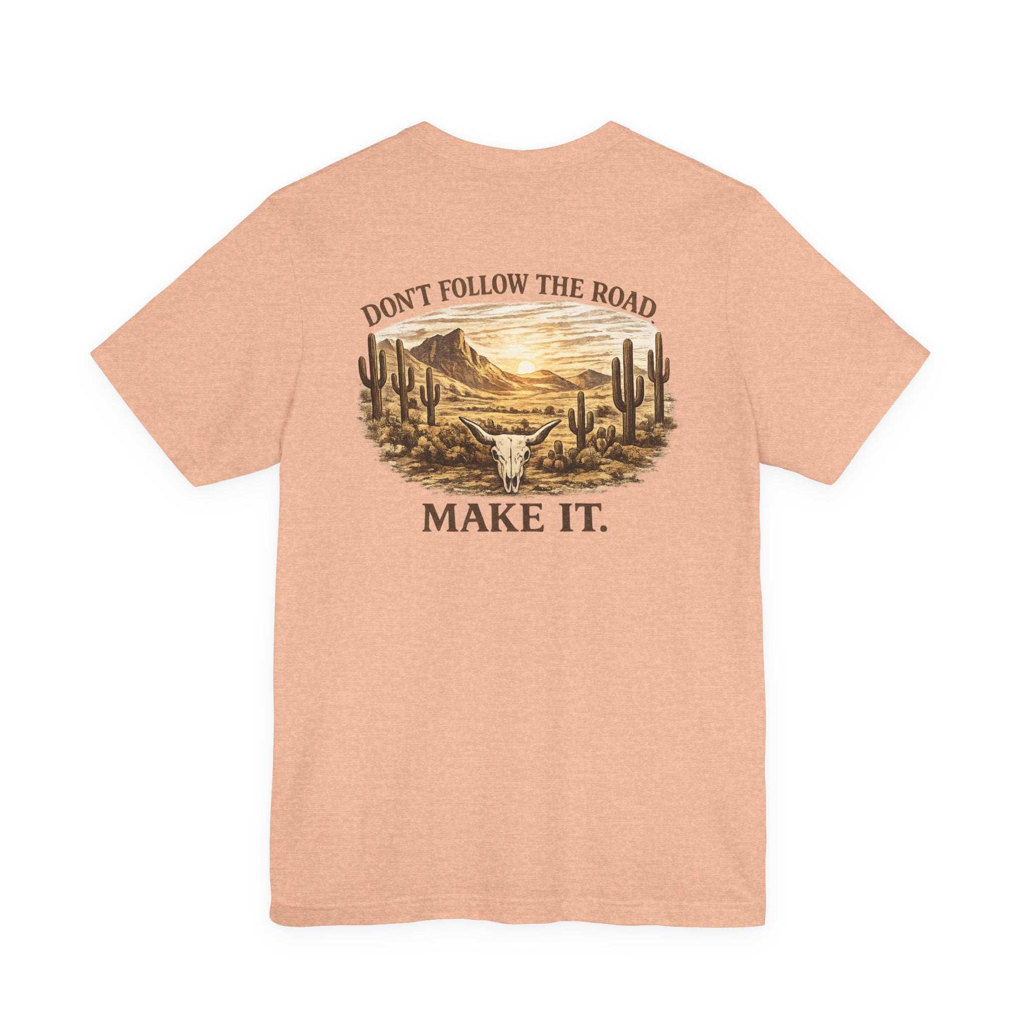 Don’t Follow the Road, Make It - Desert Adventure Graphic Tee T-Shirt