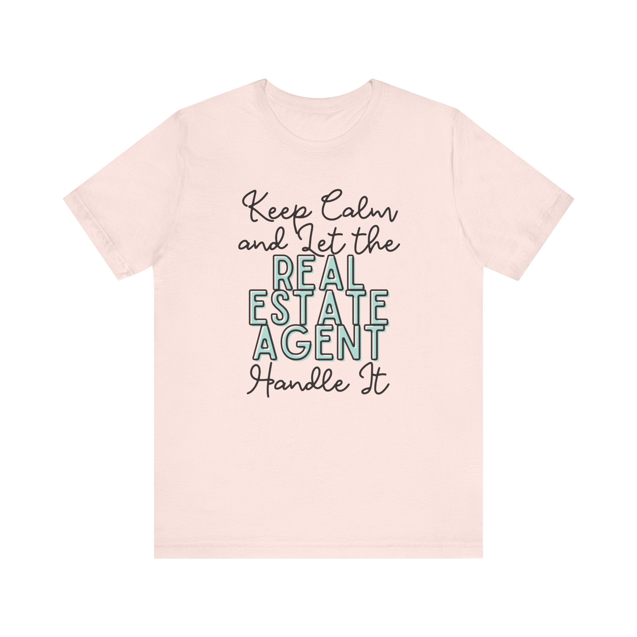 Keep Calm and let the Real Estate Agent handle It - Jersey Short Sleeve Tee