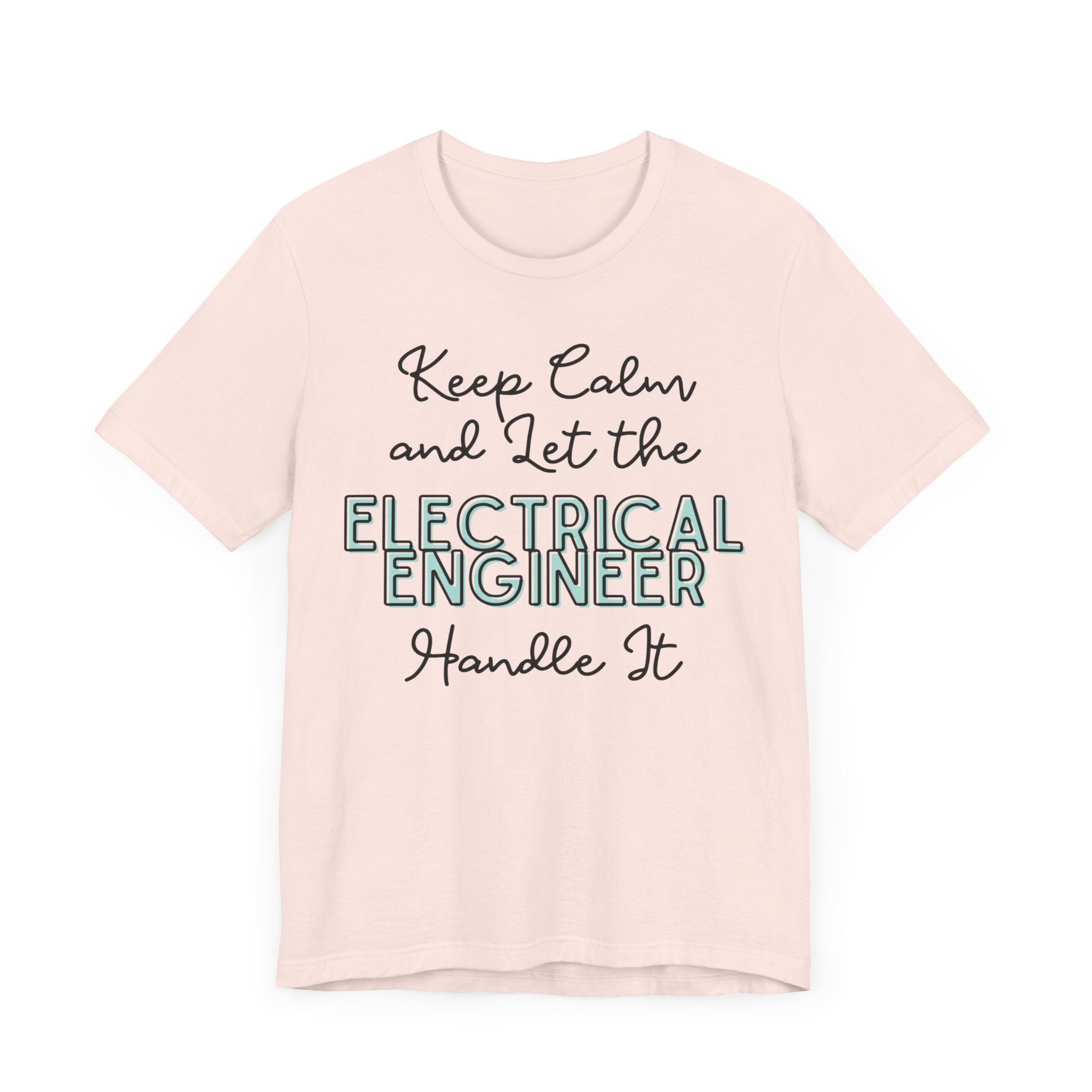 Keep Calm and let the Electrical Engineer handle It - Jersey Short Sleeve Tee