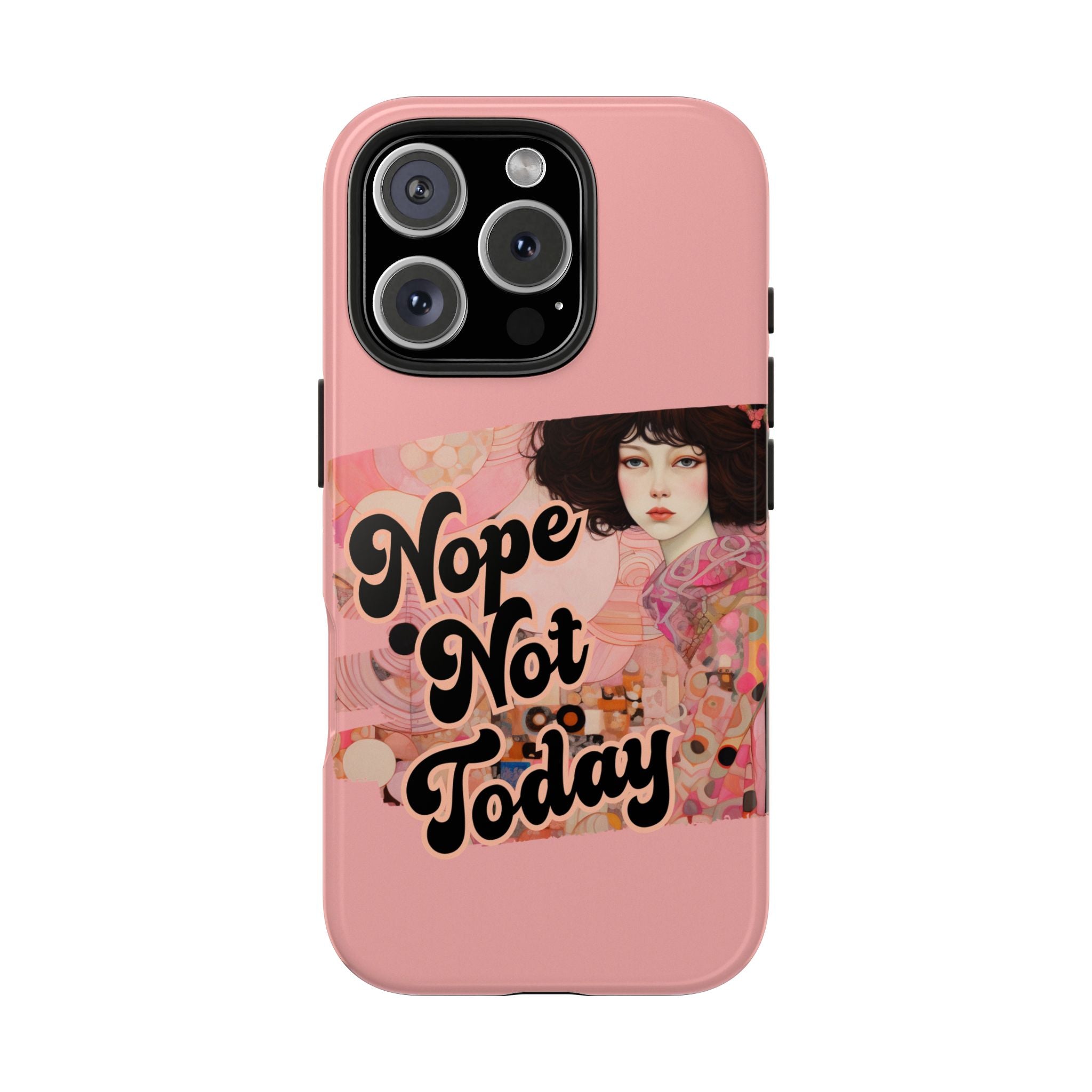 Nope Not Today - Tough Case for iPhone 14, 15, 16