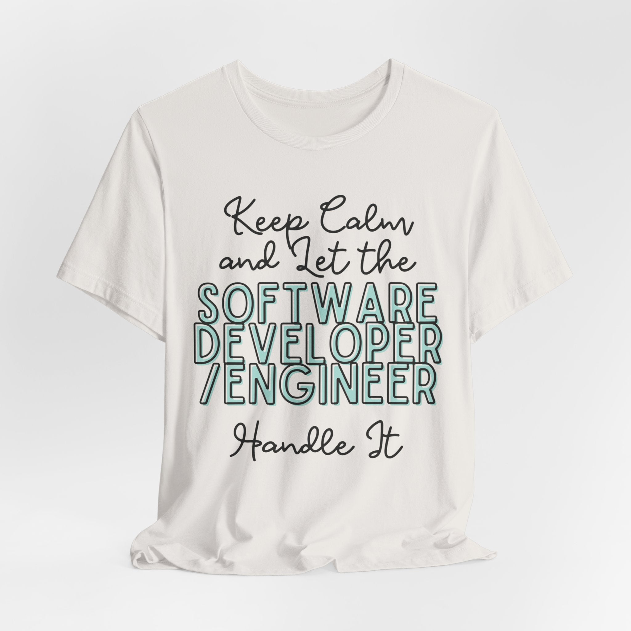 Keep Calm and let the Software Developer / Engineer handle It - Jersey Short Sleeve Tee