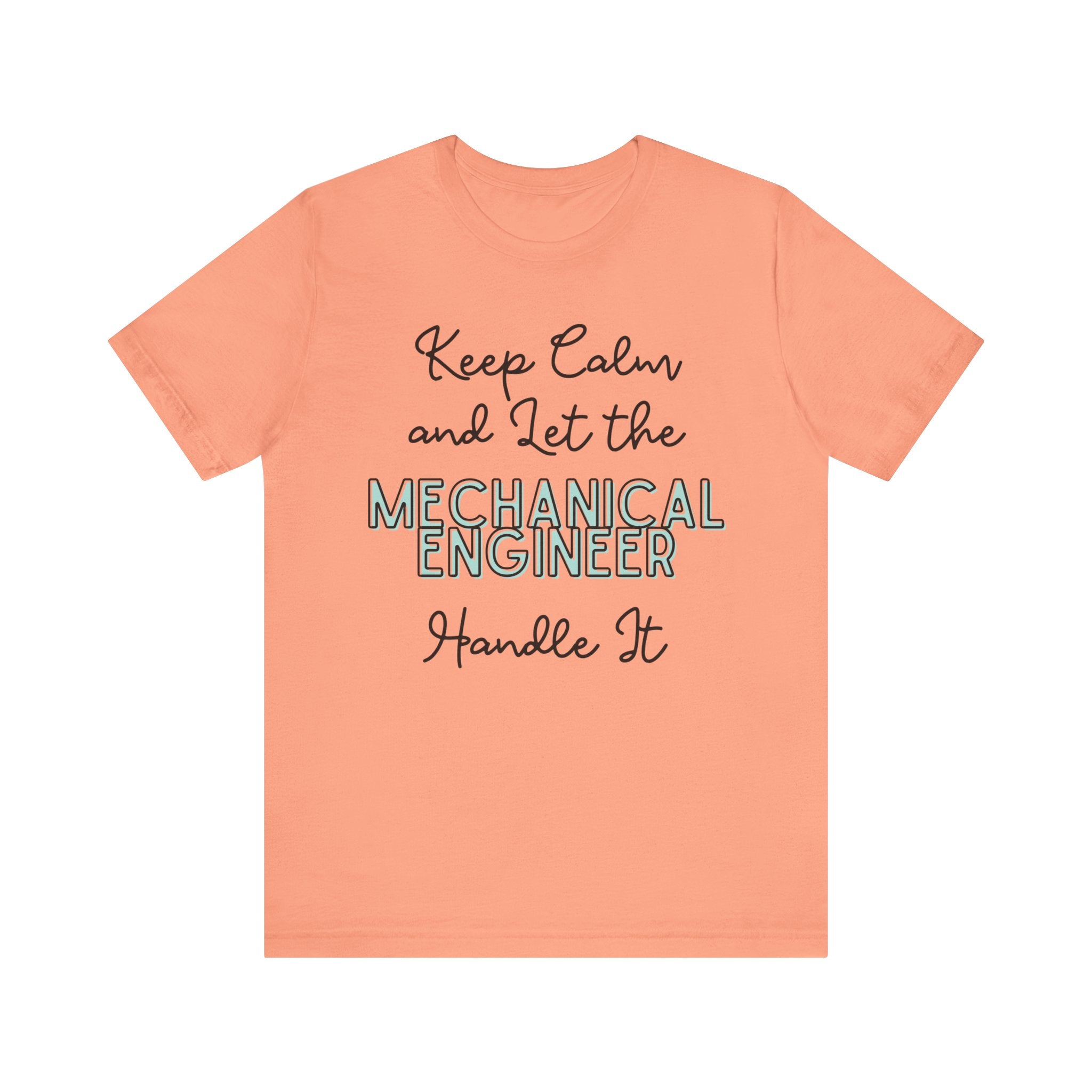 Keep Calm and let the Mechanical Engineer handle It - Jersey Short Sleeve Tee