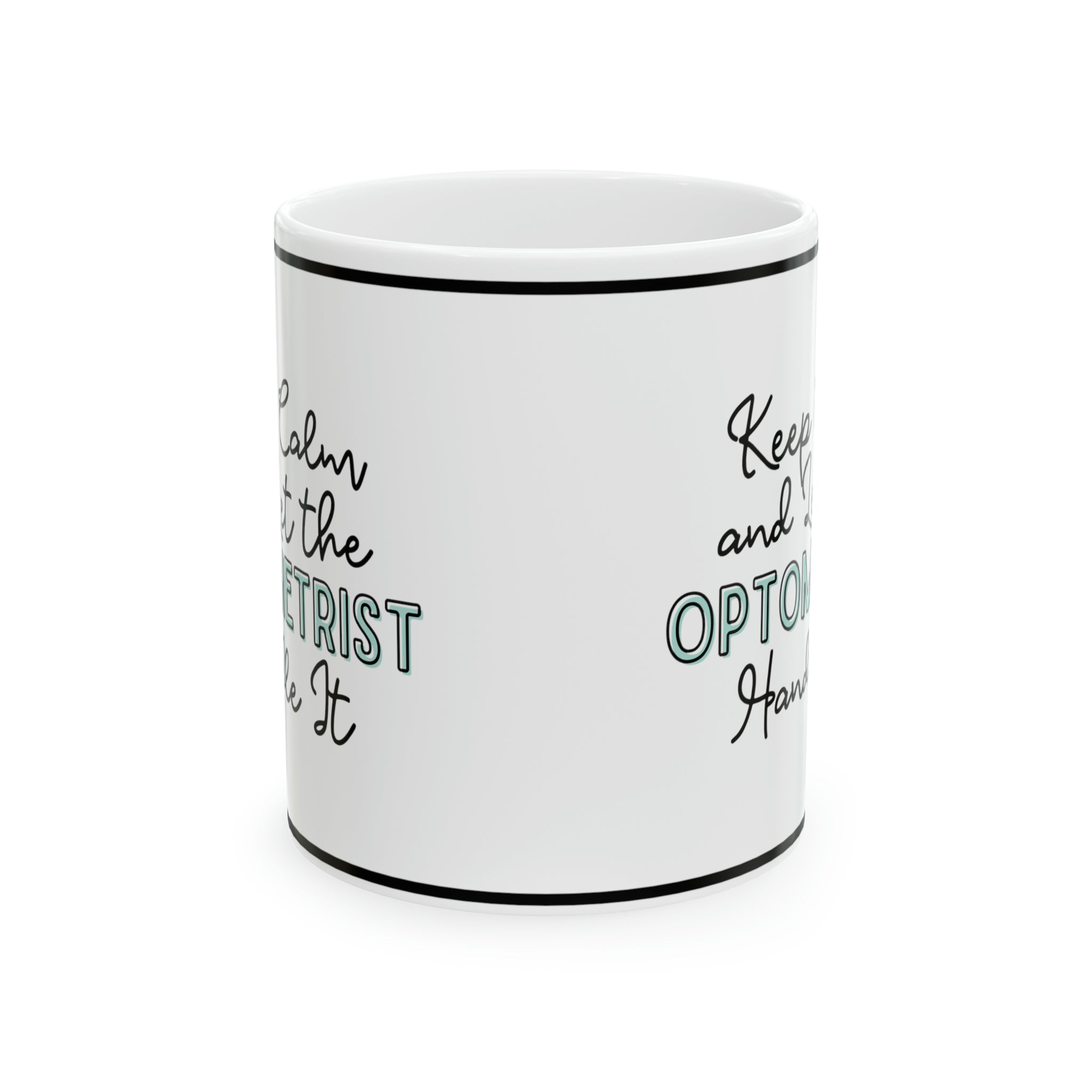 Keep Calm and let the Optometrist Handle It - Ceramic Mug, 11oz - Spruced Roost