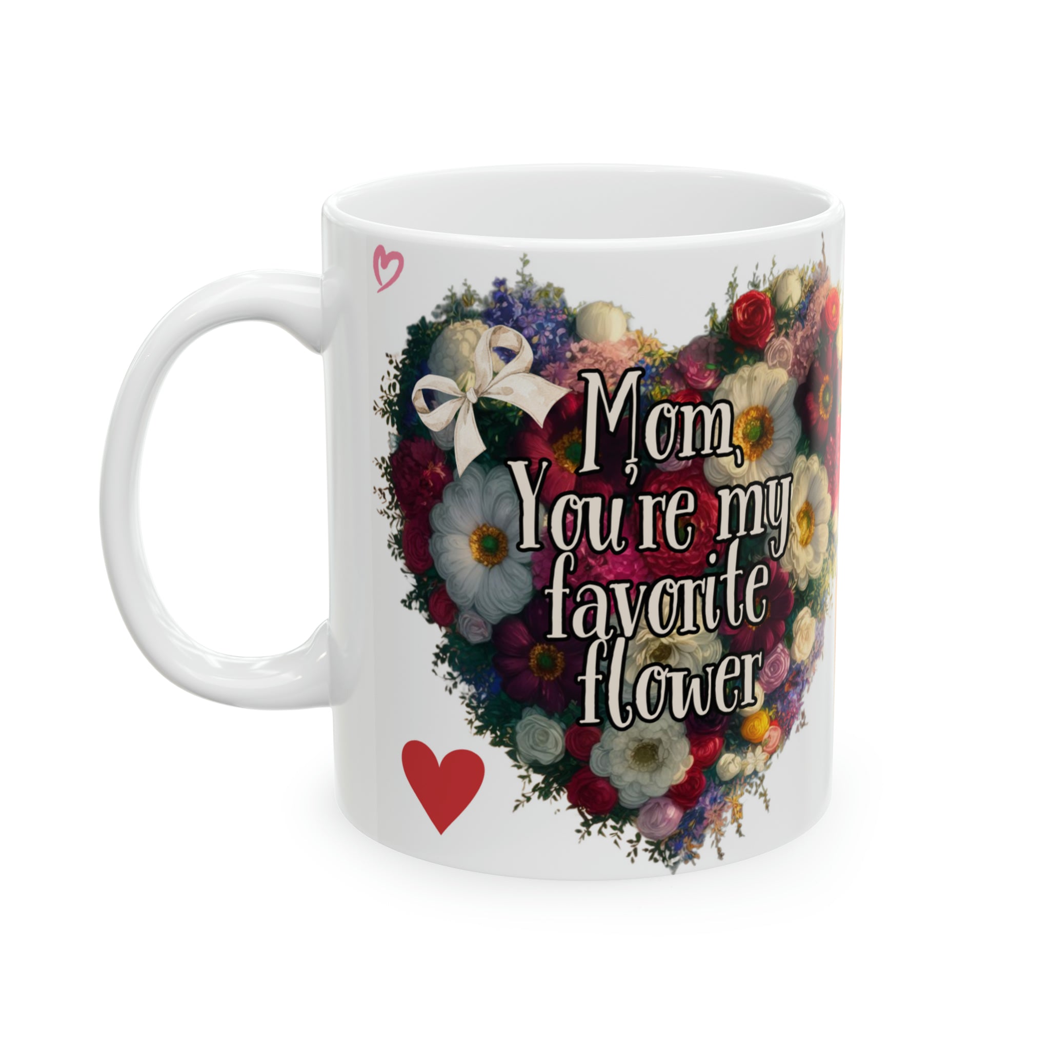 Mom, You're my favorite flower - Ceramic Mug, 11oz - Spruced Roost