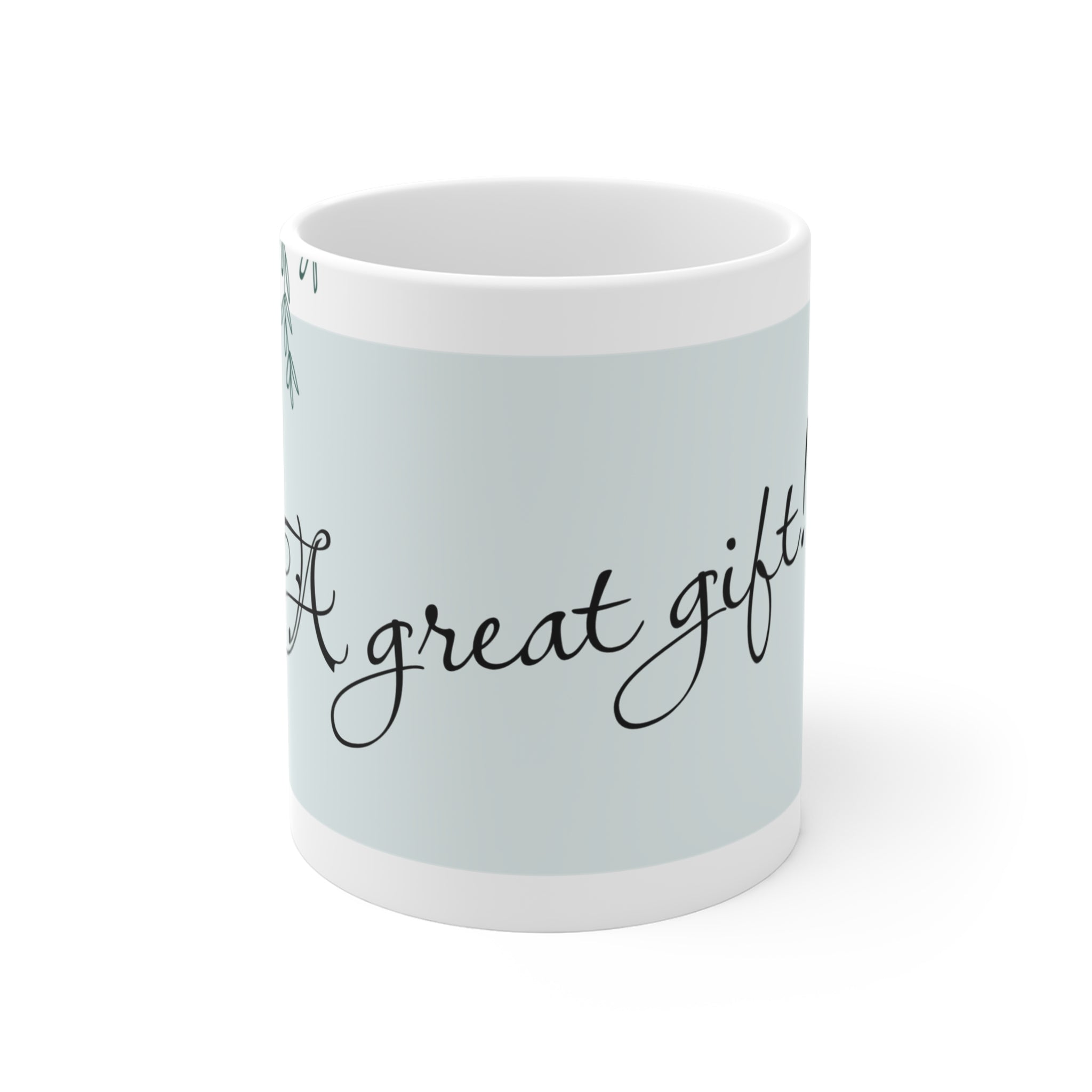 "A great Gift!" Inspirational 11oz Mug - Perfect Gift for Any Occasion