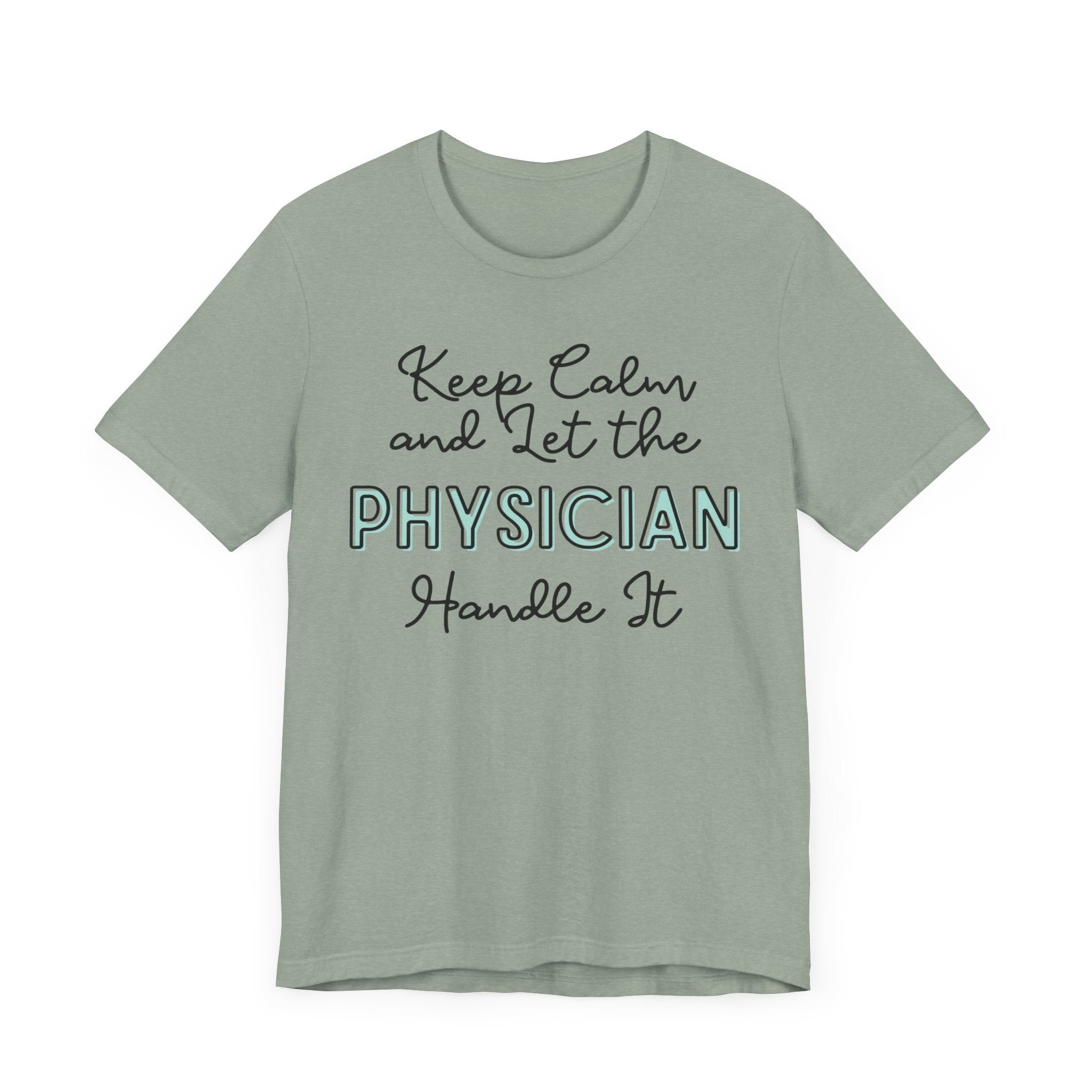 Keep Calm and let the Physician handle It - Jersey Short Sleeve Tee