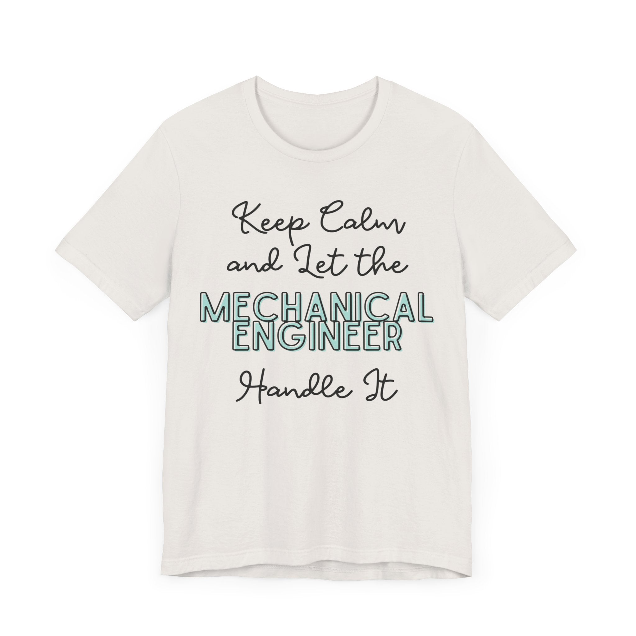 Keep Calm and let the Mechanical Engineer handle It - Jersey Short Sleeve Tee