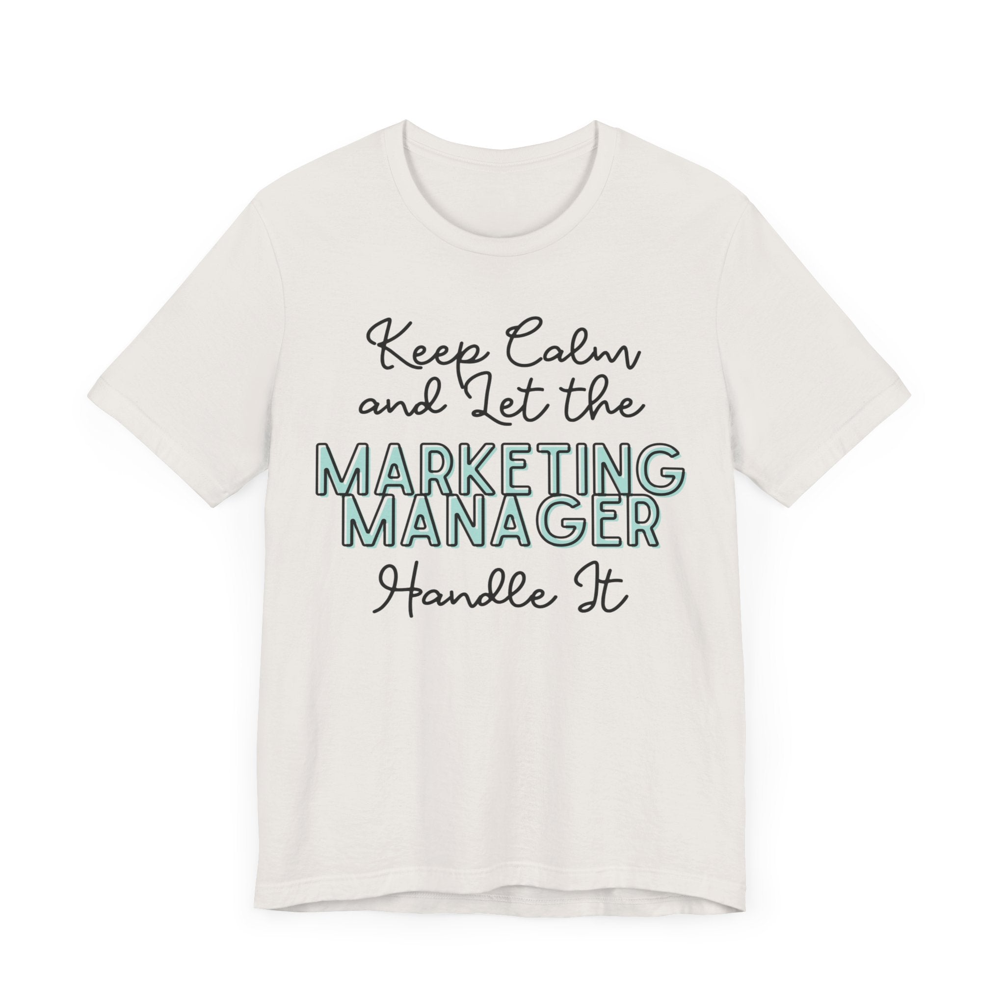 Keep Calm and let the Marketing Manager handle It - Jersey Short Sleeve Tee