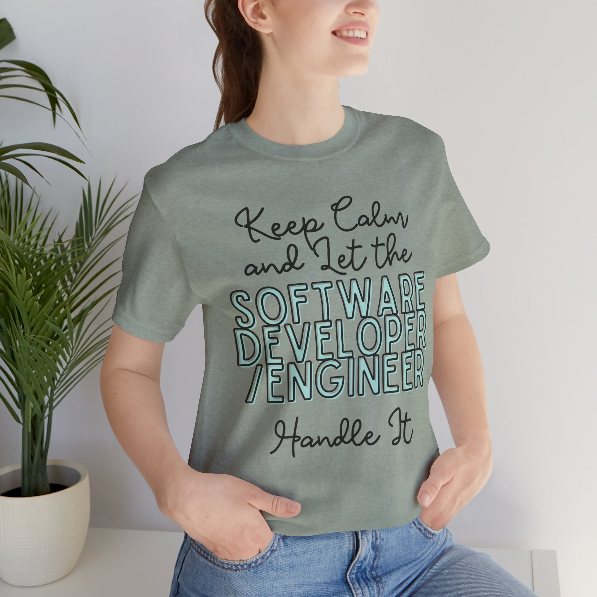 Keep Calm and let the Software Developer / Engineer handle It - Jersey Short Sleeve Tee - Spruced Roost