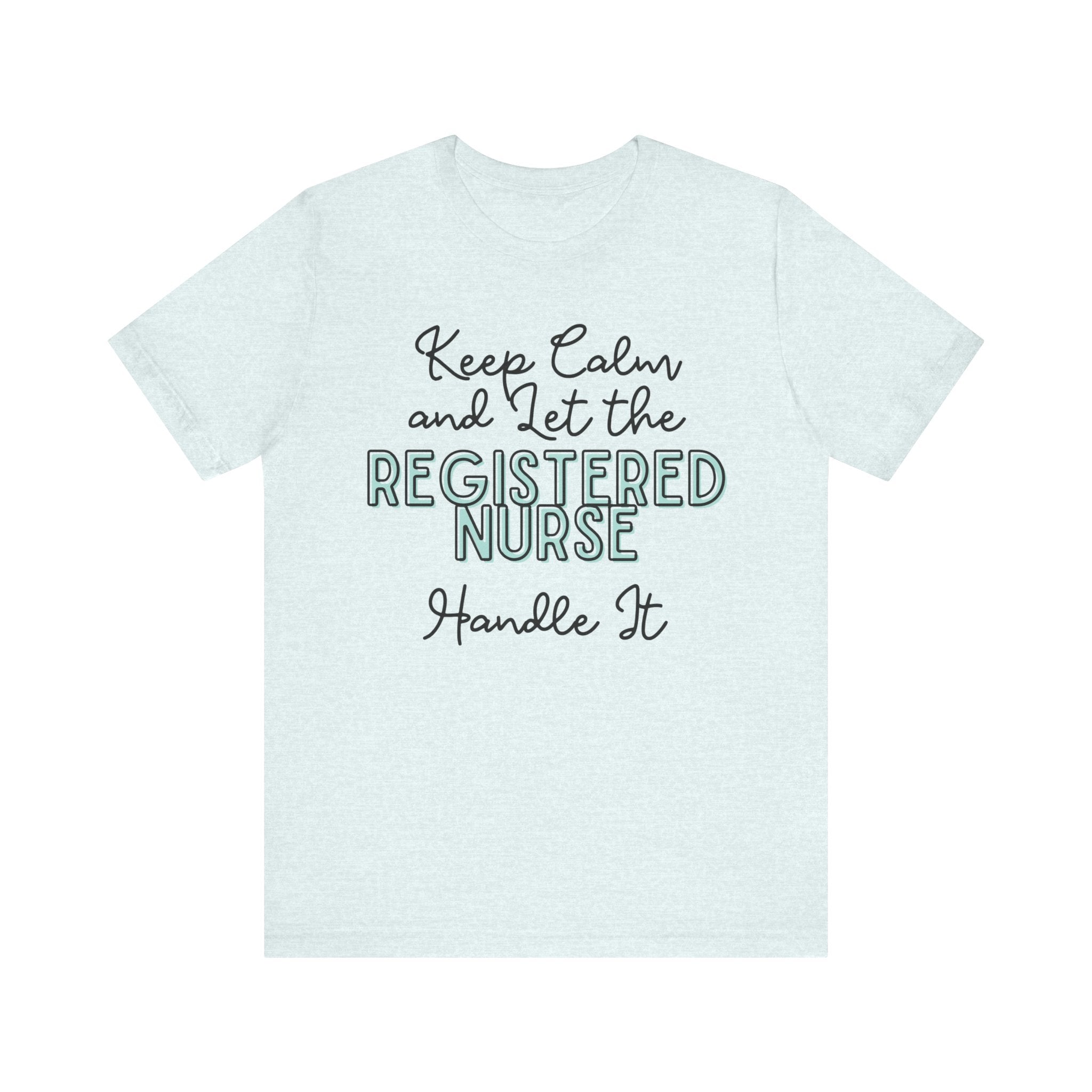 Keep Calm and let the Registered Nurse handle It - Jersey Short Sleeve Tee