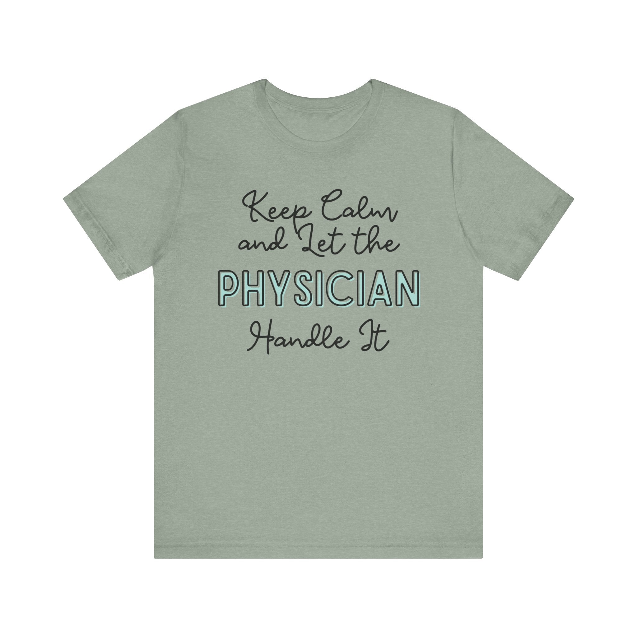 Keep Calm and let the Physician handle It - Jersey Short Sleeve Tee