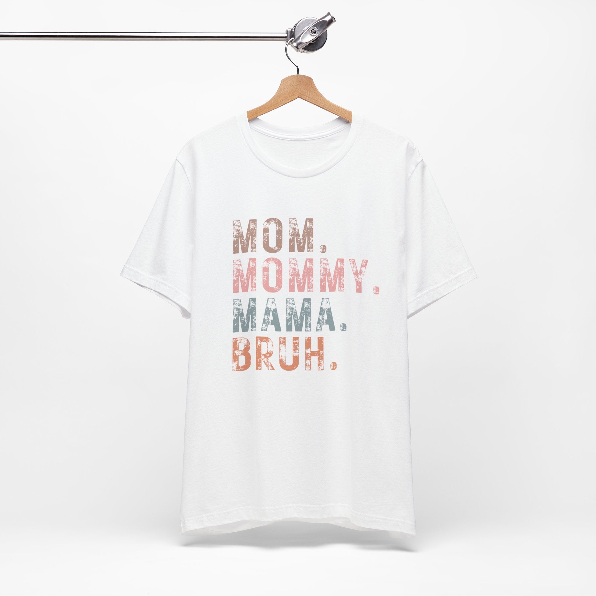 Mom. Mommy. Mama. Bruh. - Unisex Jersey Short Sleeve Tee