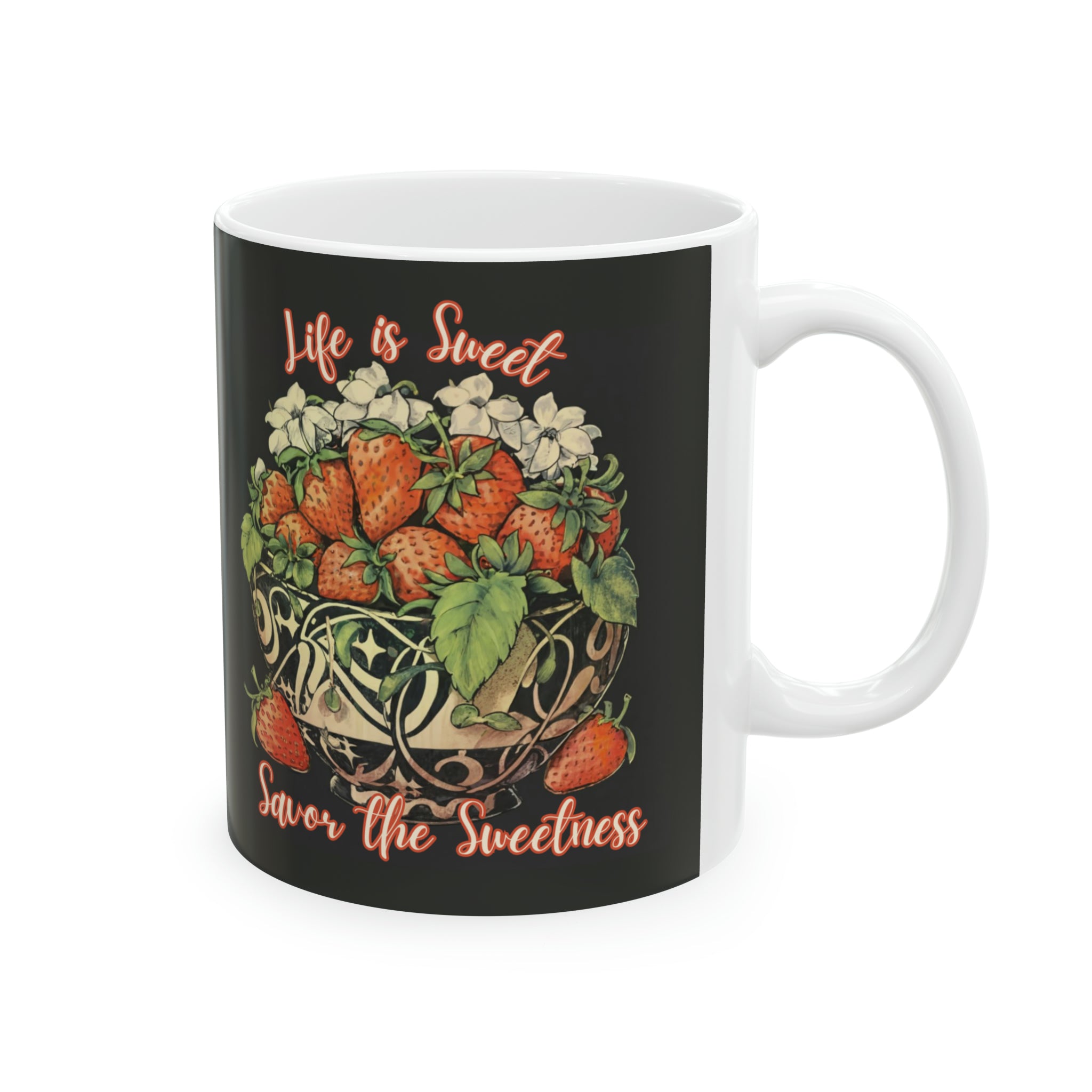 Life is sweet, Savor the Sweetness - Ceramic Mug, 11oz