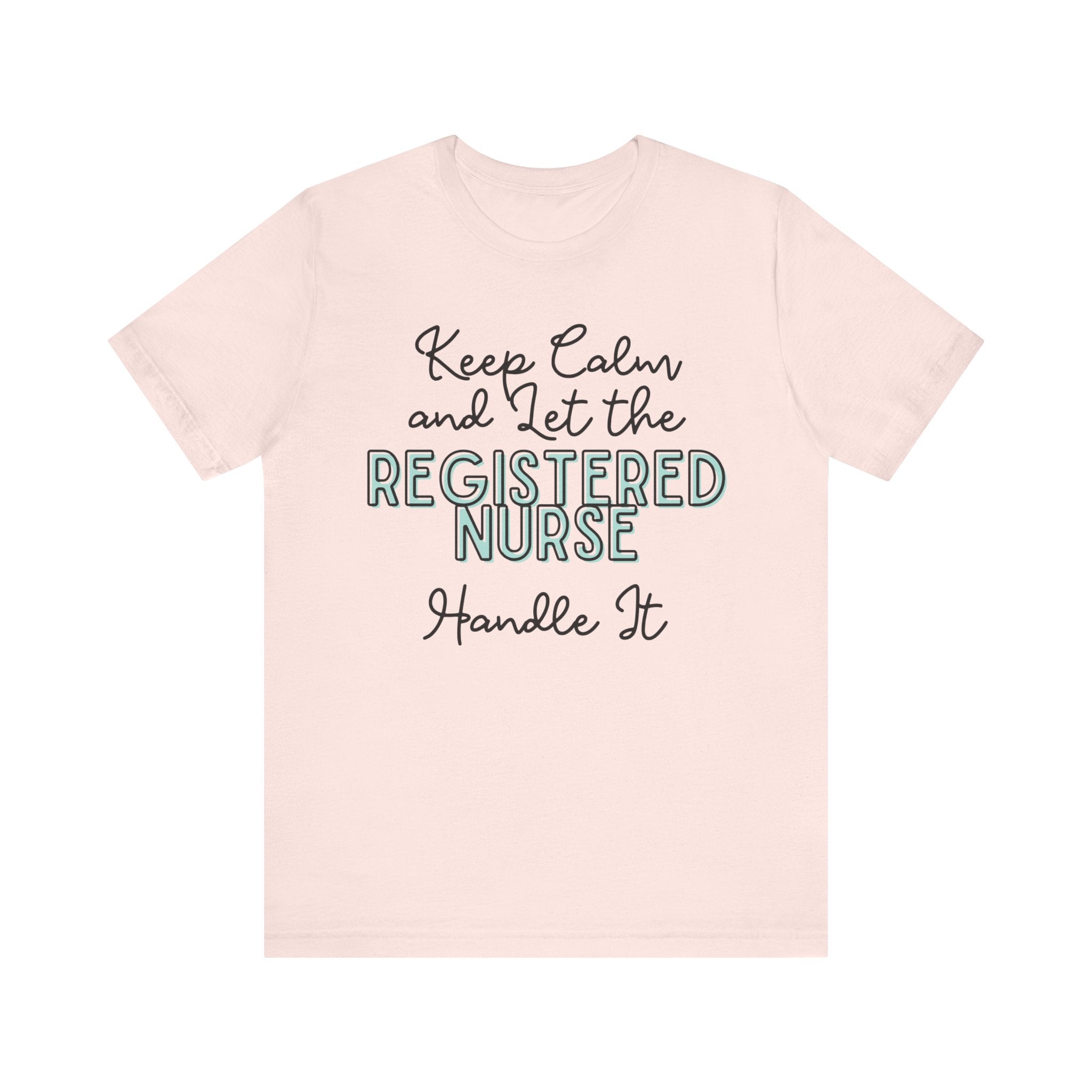 Keep Calm and let the Registered Nurse handle It - Jersey Short Sleeve Tee