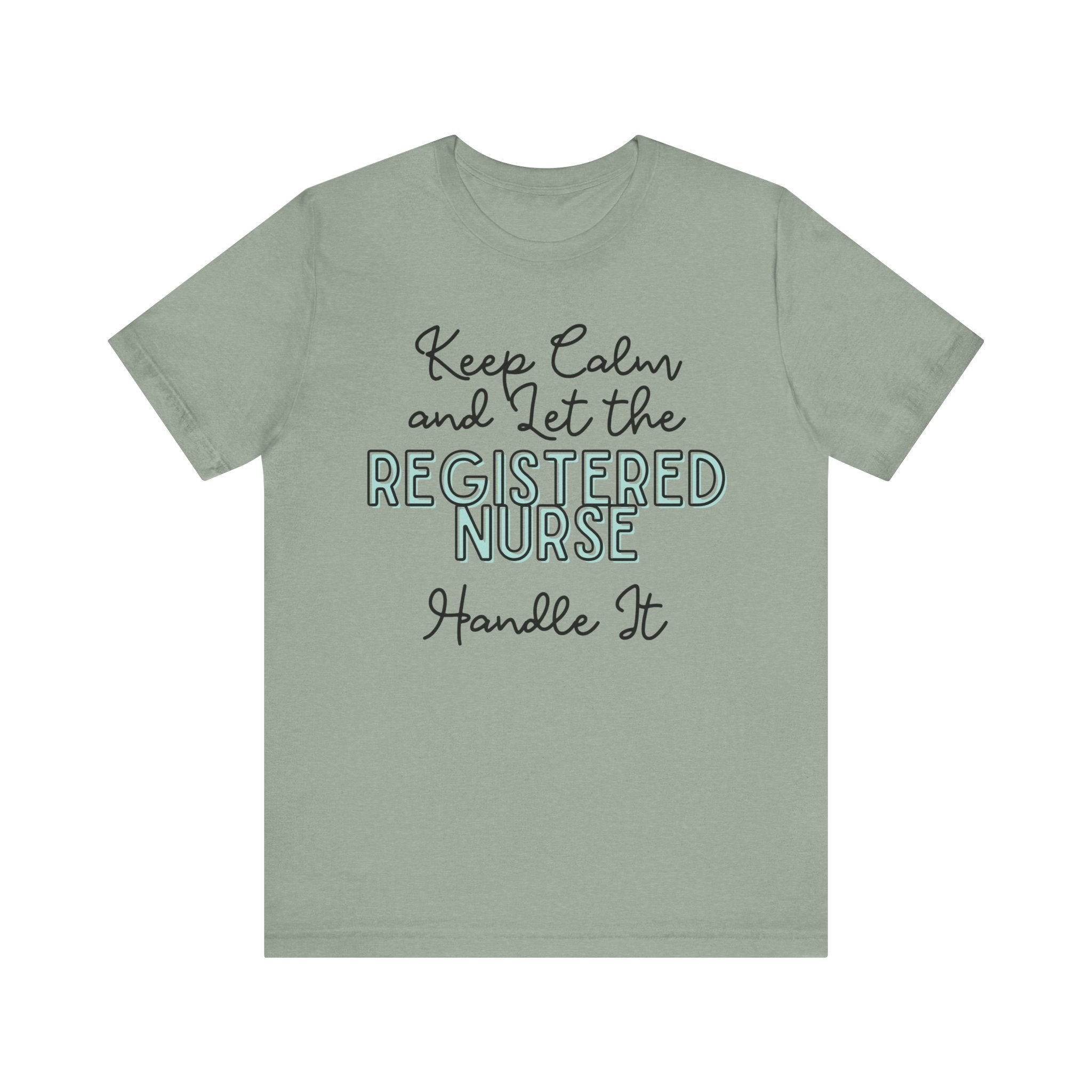 Keep Calm and let the Registered Nurse handle It - Jersey Short Sleeve Tee
