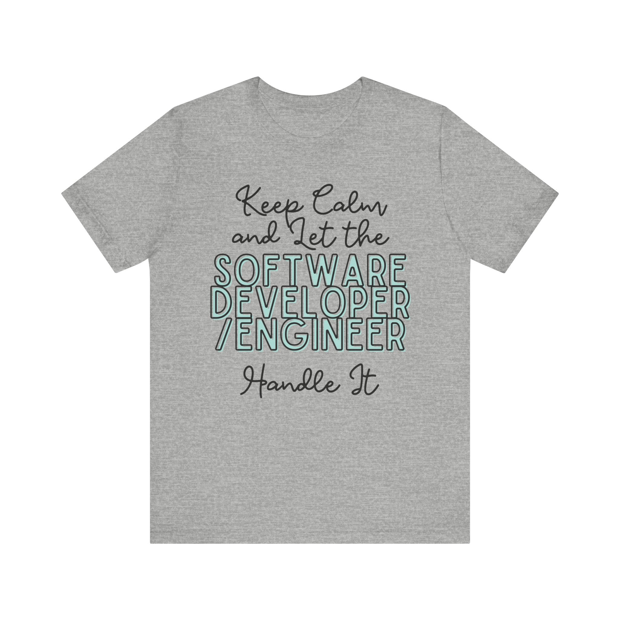 Keep Calm and let the Software Developer / Engineer handle It - Jersey Short Sleeve Tee - Spruced Roost