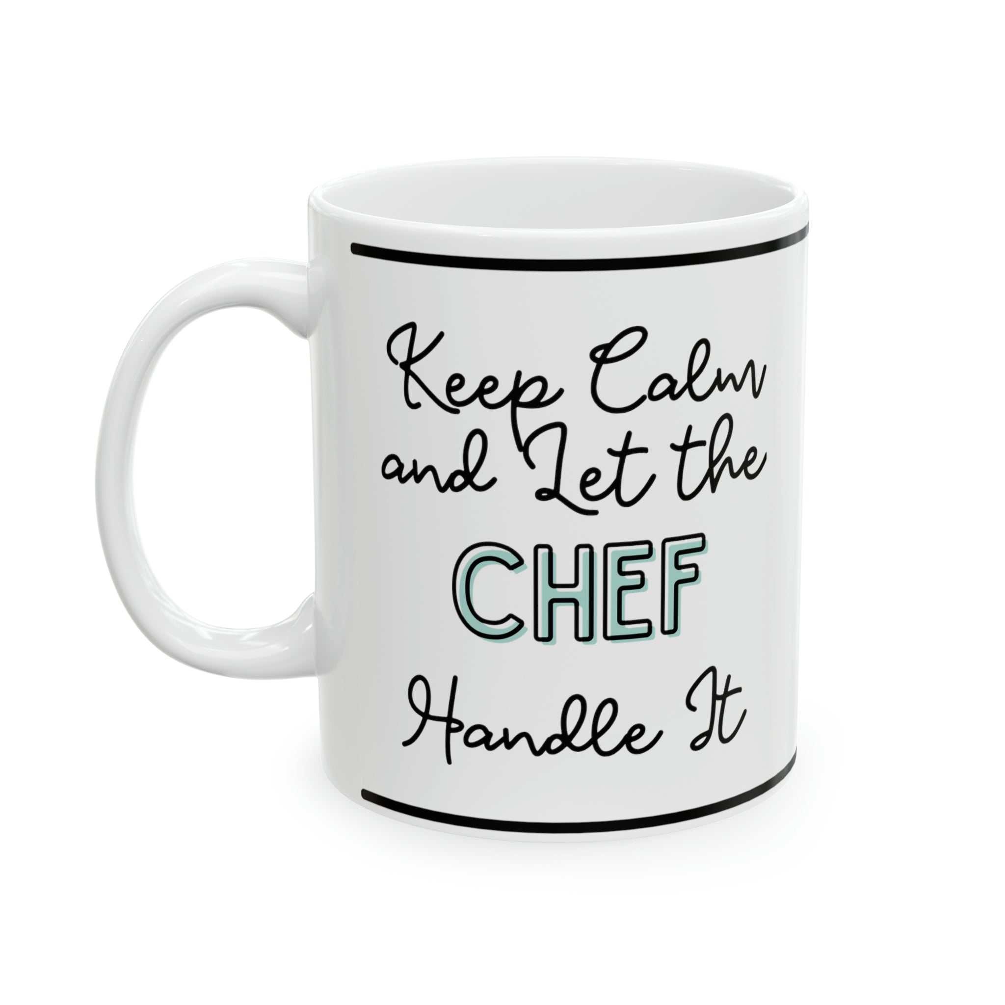 Keep Calm and let the Chef Handle It - Ceramic Mug, 11oz - Spruced Roost