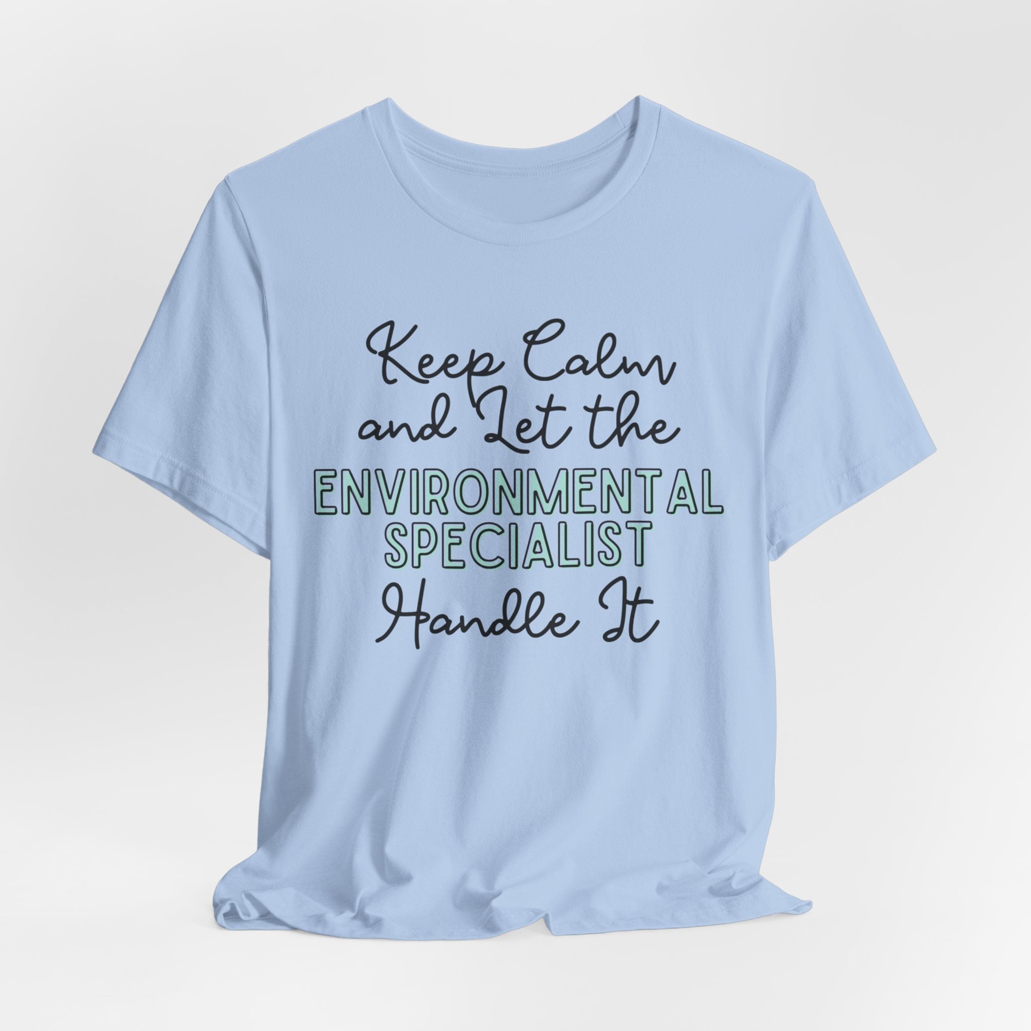 Keep Calm and let the Environmental Specialist handle It - Jersey Short Sleeve Tee - Spruced Roost