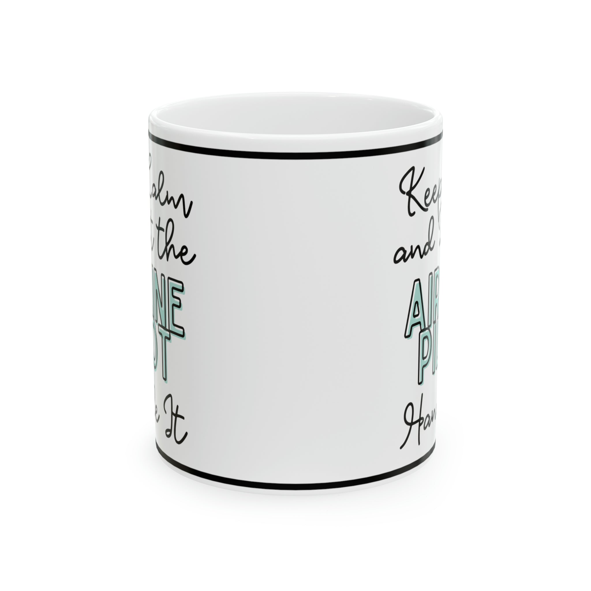 Keep Calm and let the Airline Pilot handle It - Ceramic Mug, 11oz - Spruced Roost