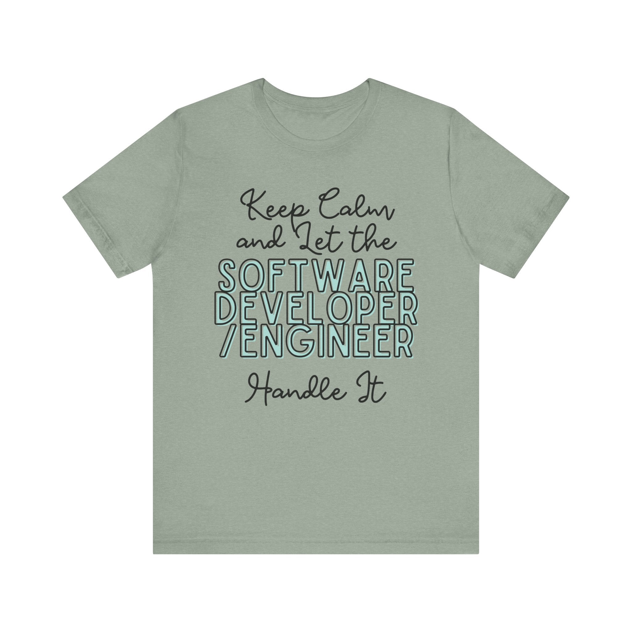 Keep Calm and let the Software Developer / Engineer handle It - Jersey Short Sleeve Tee - Spruced Roost