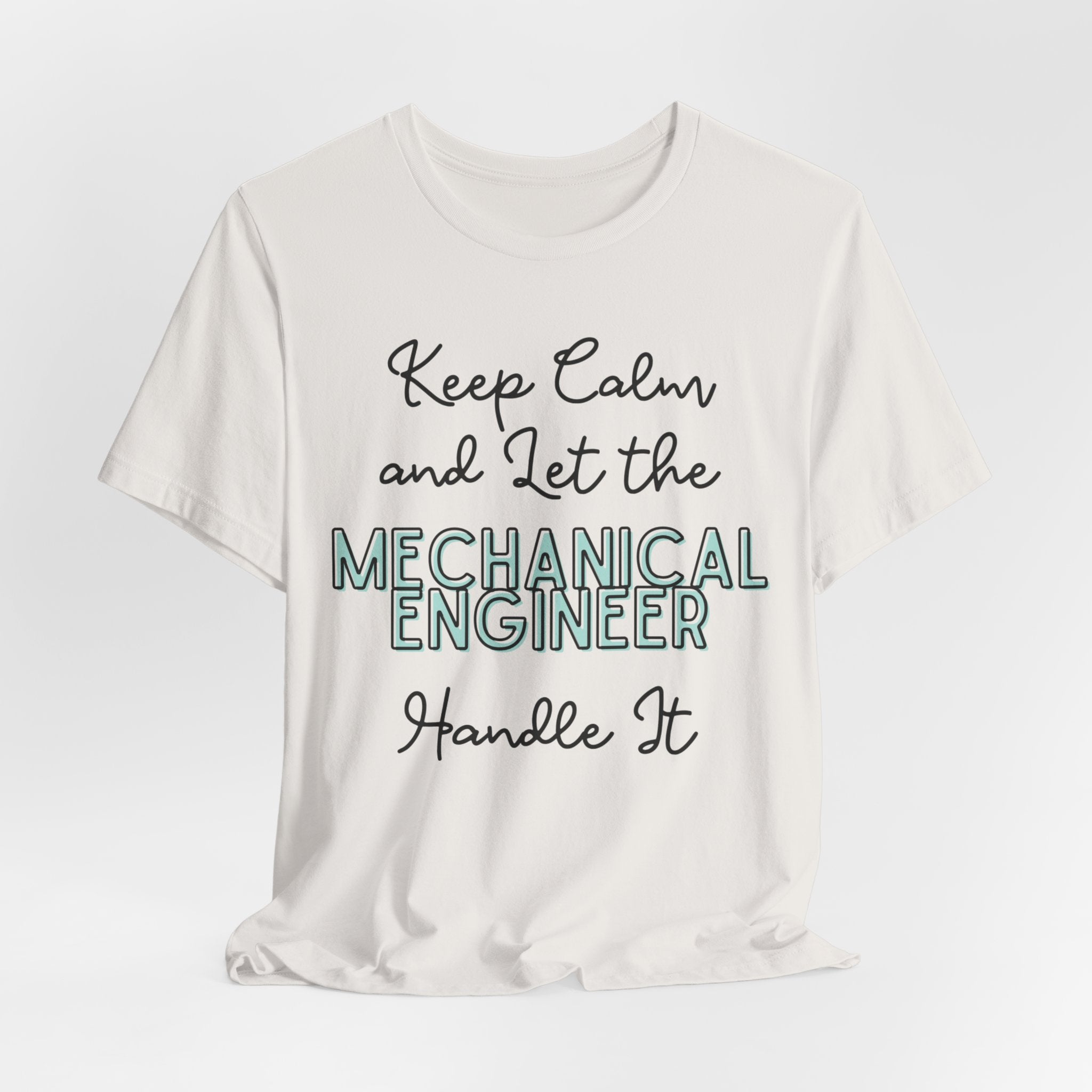 Keep Calm and let the Mechanical Engineer handle It - Jersey Short Sleeve Tee
