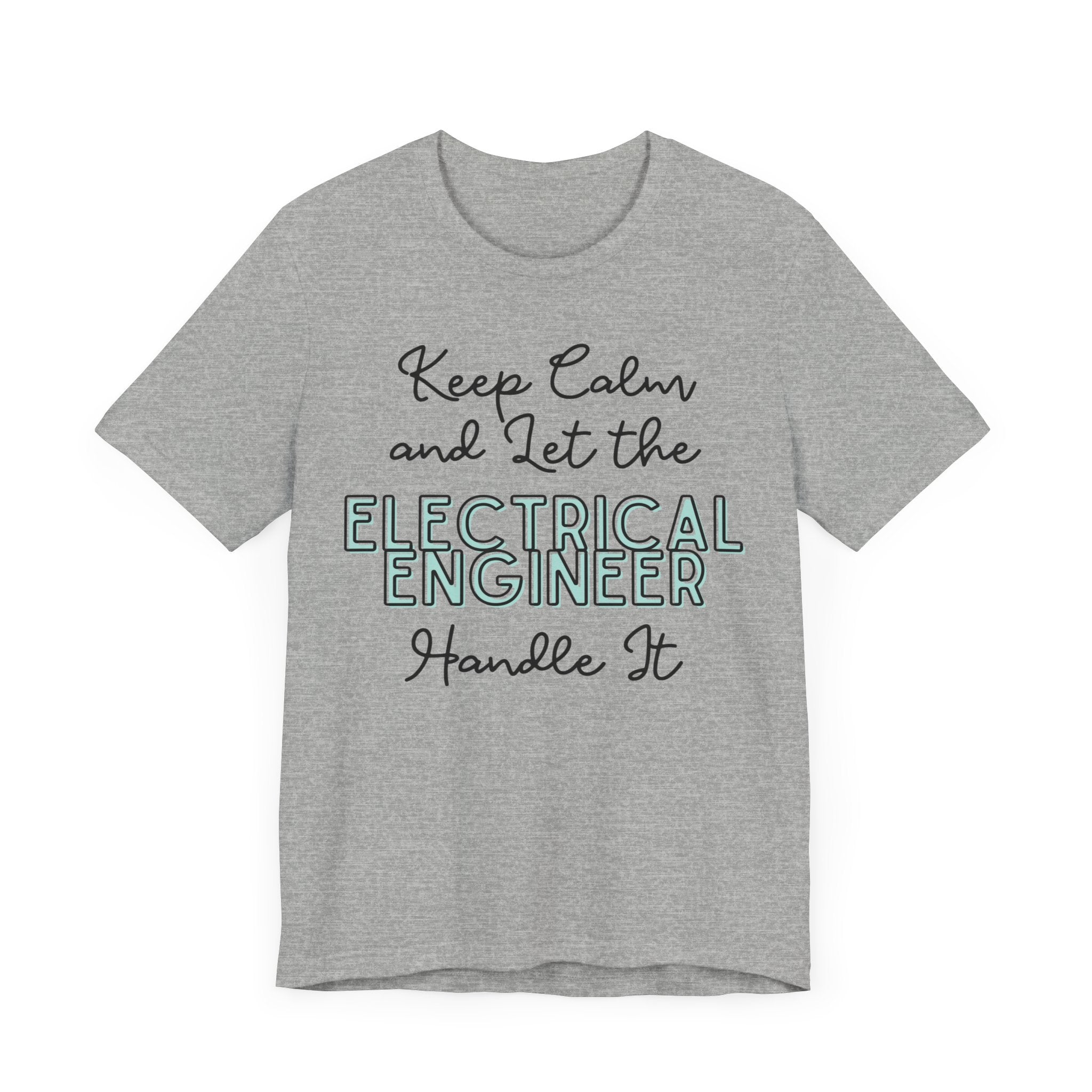 Keep Calm and let the Electrical Engineer handle It - Jersey Short Sleeve Tee