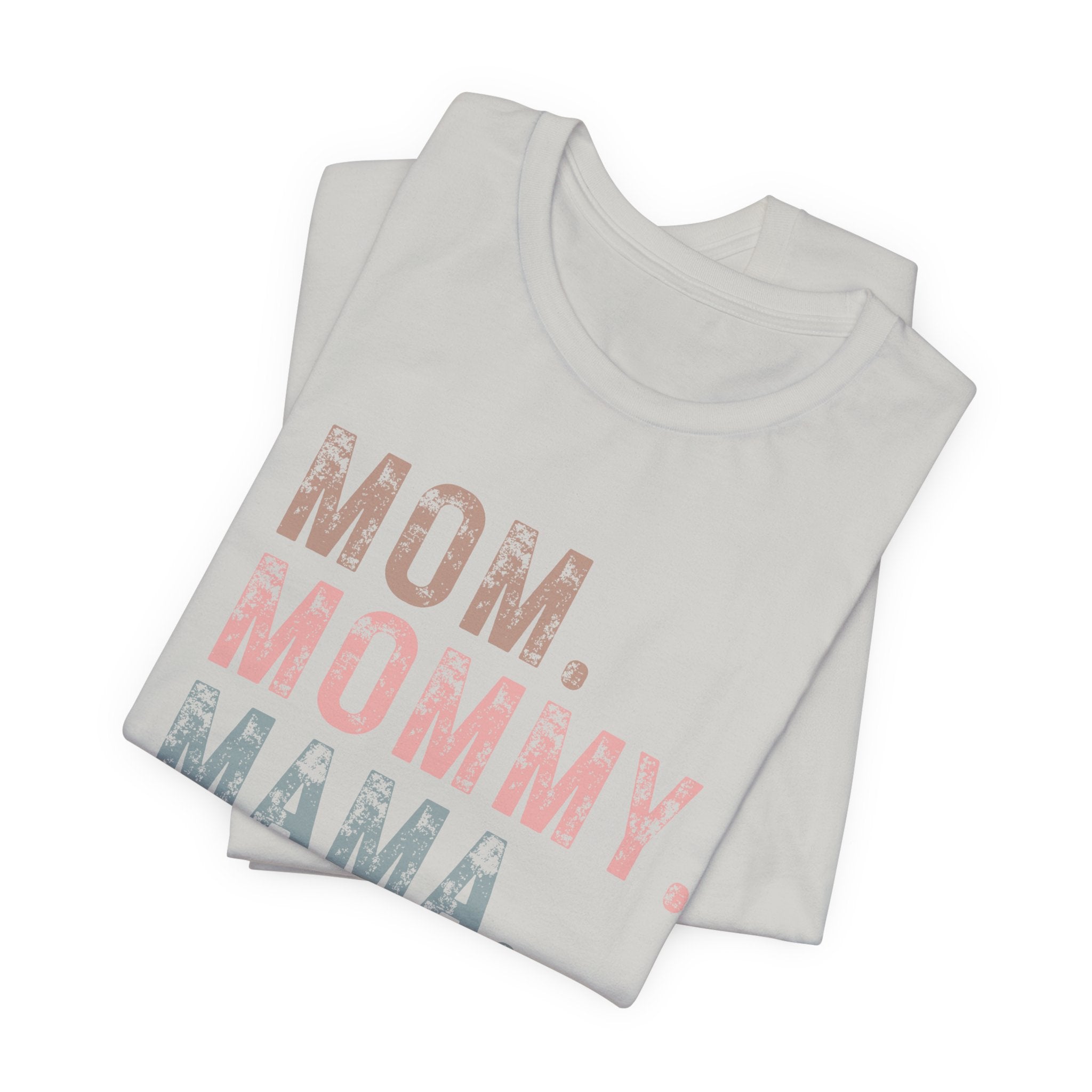 Mom. Mommy. Mama. Bruh. - Unisex Jersey Short Sleeve Tee
