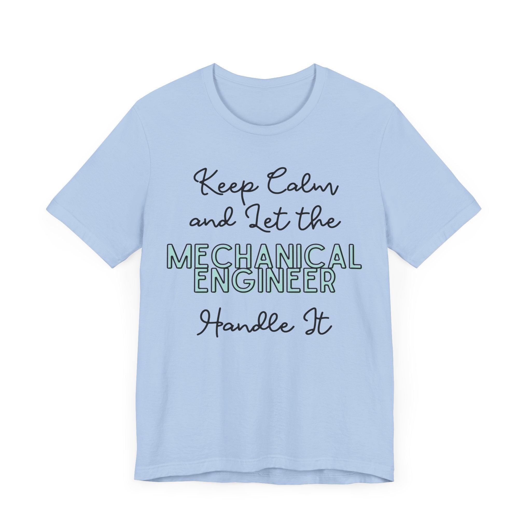 Keep Calm and let the Mechanical Engineer handle It - Jersey Short Sleeve Tee