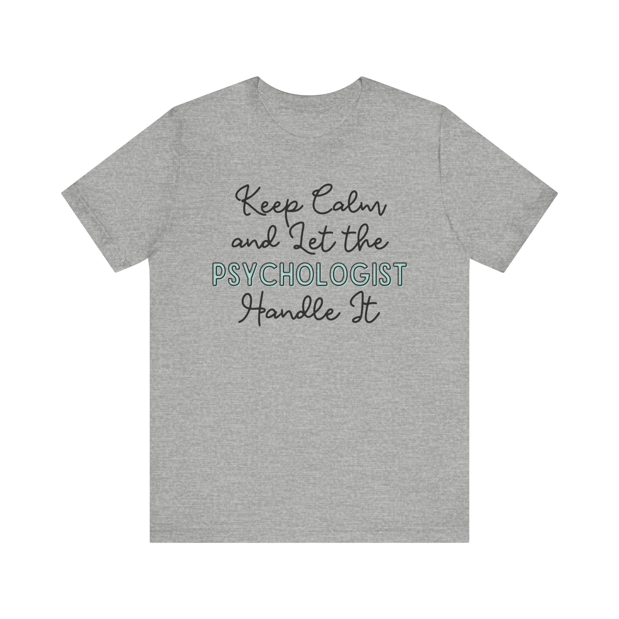 Keep Calm and let the Psychologist handle It - Jersey Short Sleeve Tee