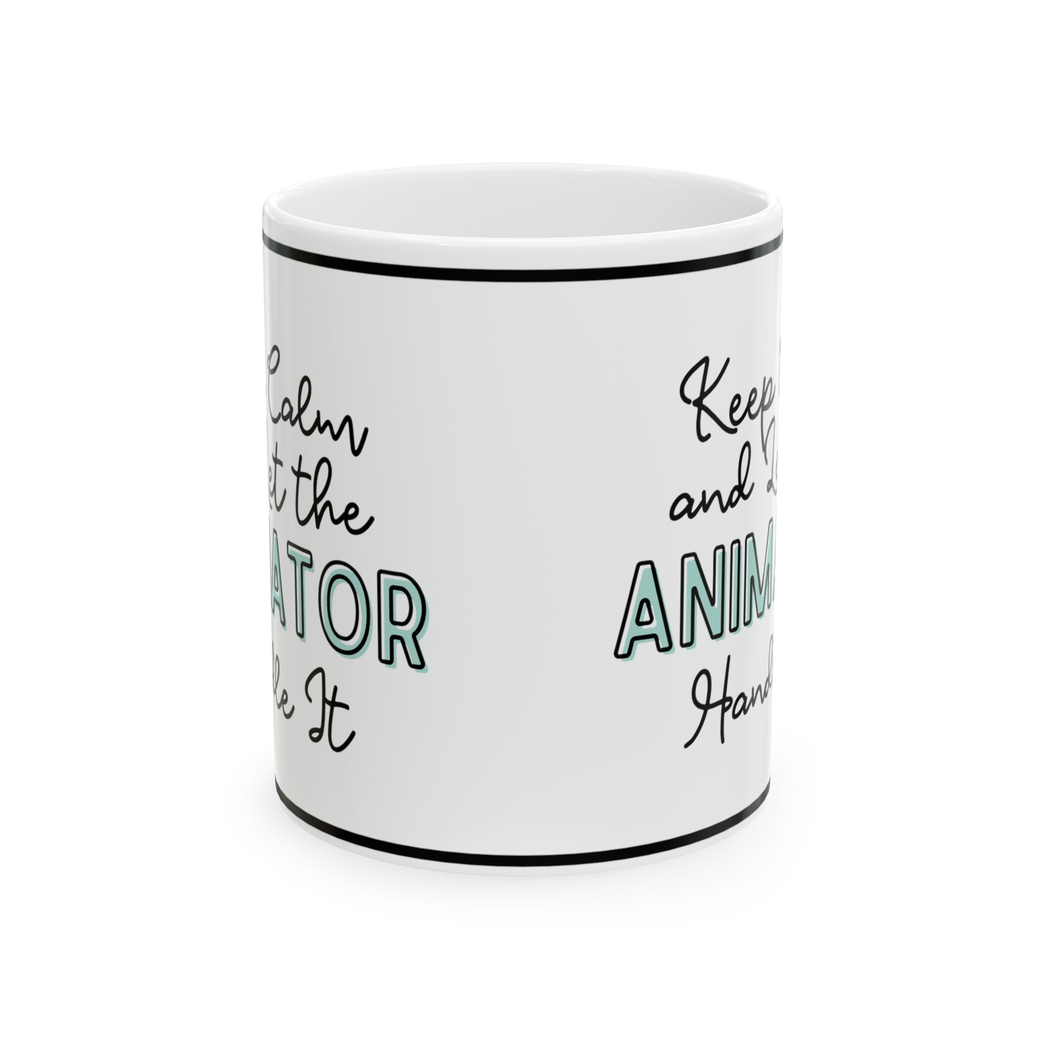 Keep Calm and let the Animator Handle It - Ceramic Mug, 11oz - Spruced Roost