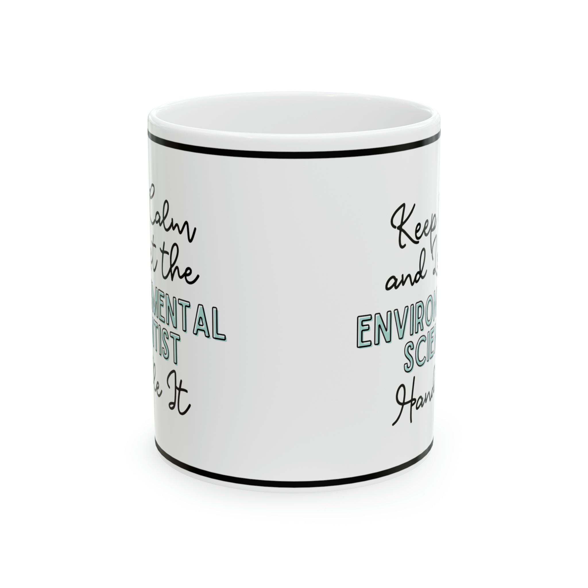 Keep Calm and let the Environmental Scientist Handle It - Ceramic Mug, 11oz - Spruced Roost