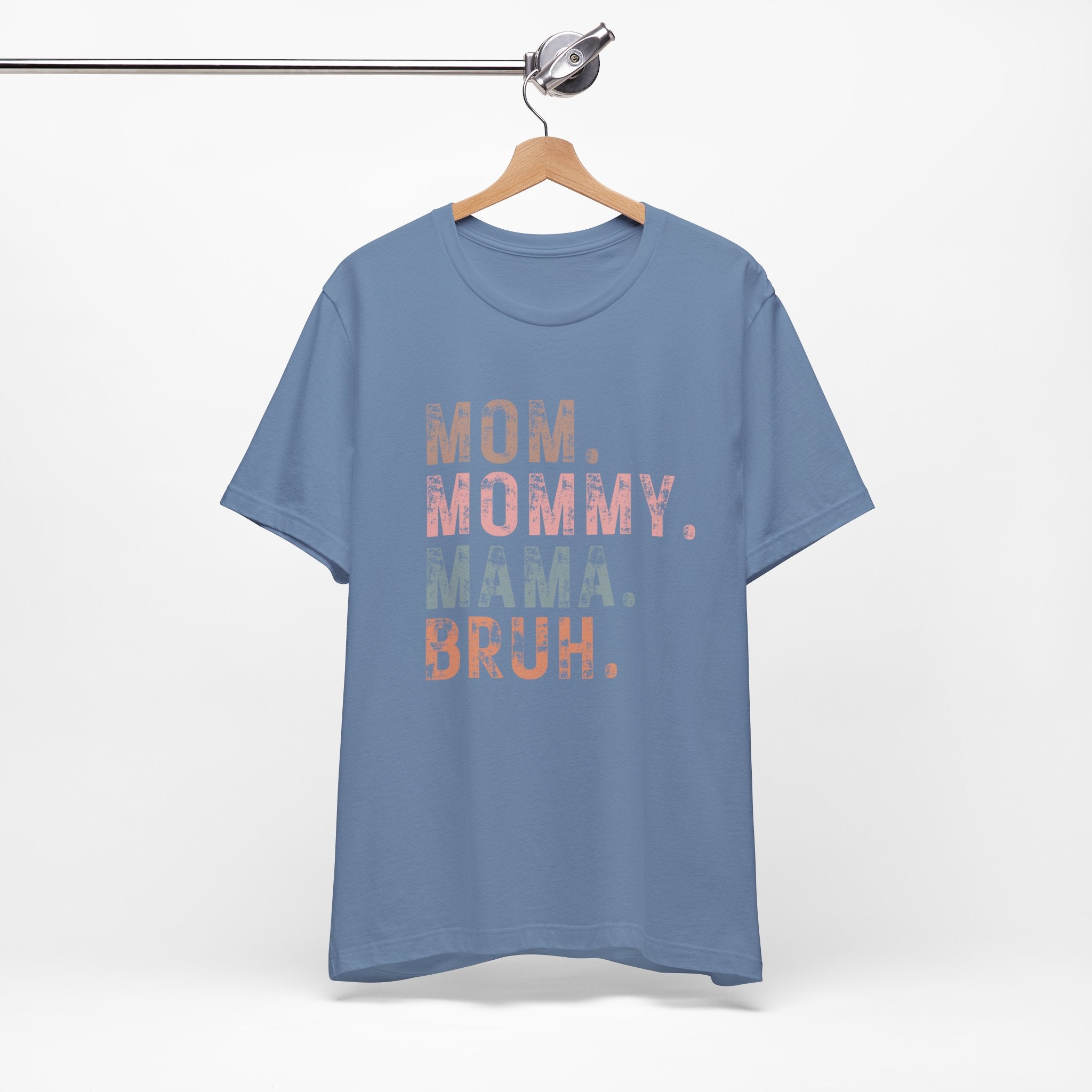 Mom. Mommy. Mama. Bruh. - Unisex Jersey Short Sleeve Tee