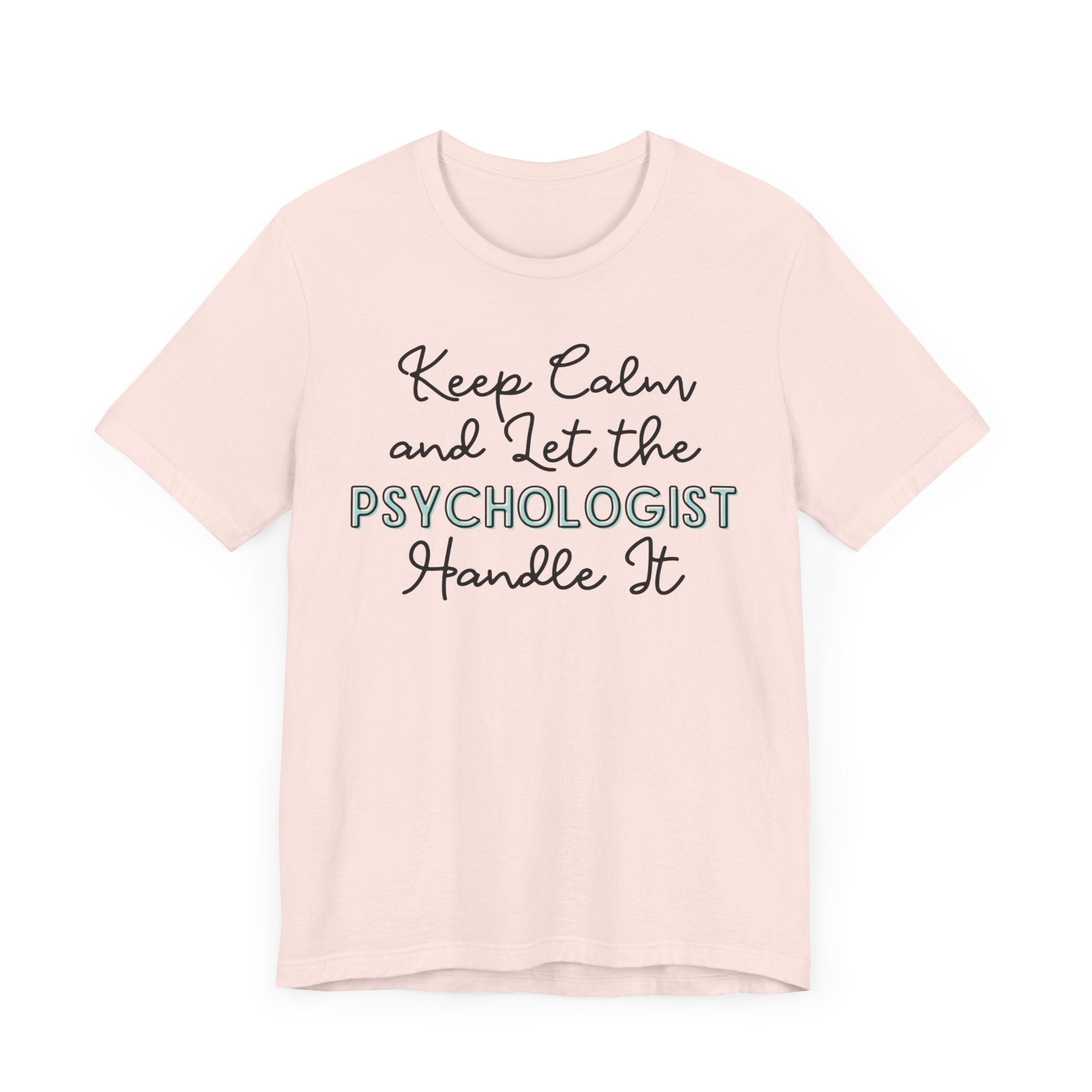 Keep Calm and let the Psychologist handle It - Jersey Short Sleeve Tee