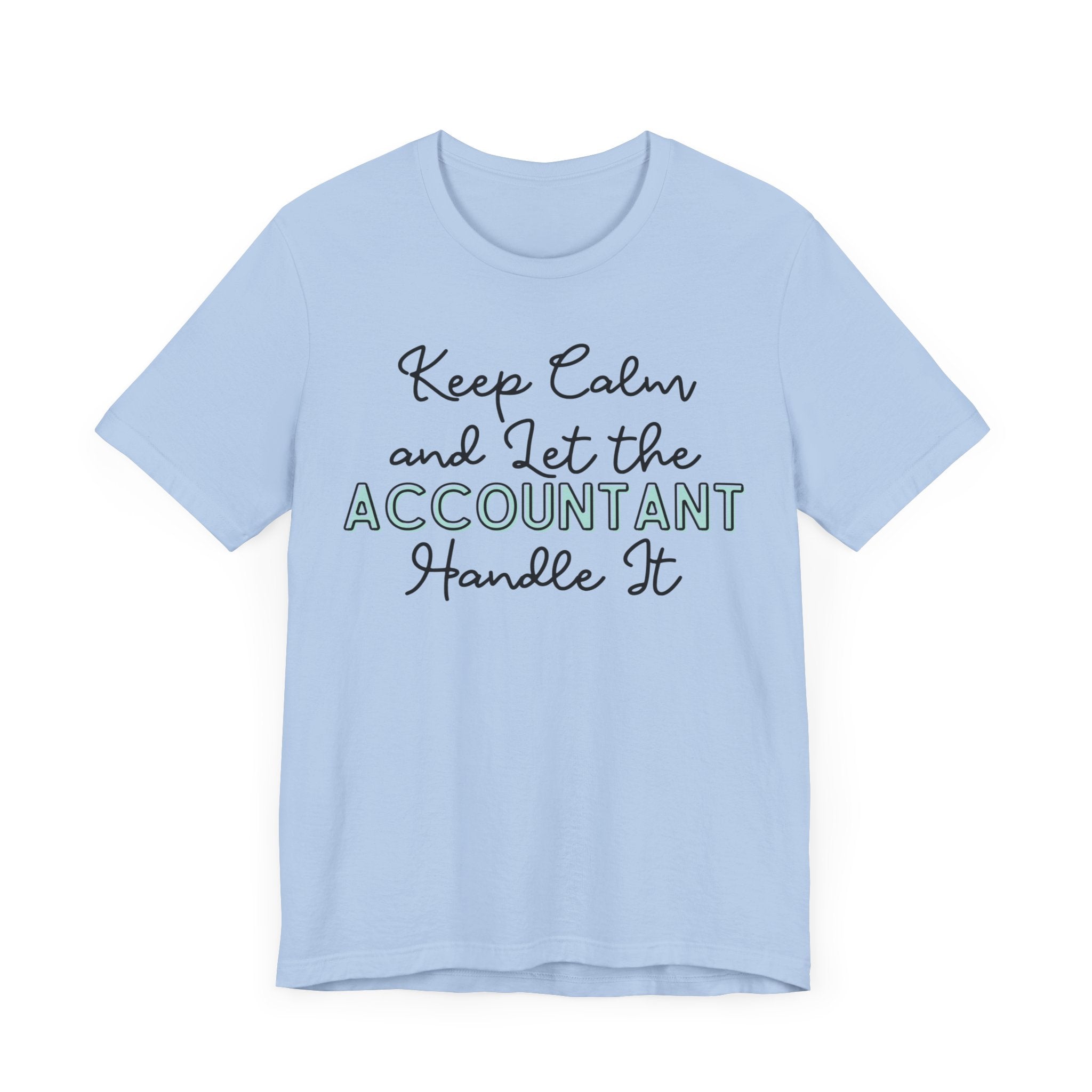 Keep Calm and let the Accountant handle It - Jersey Short Sleeve Tee
