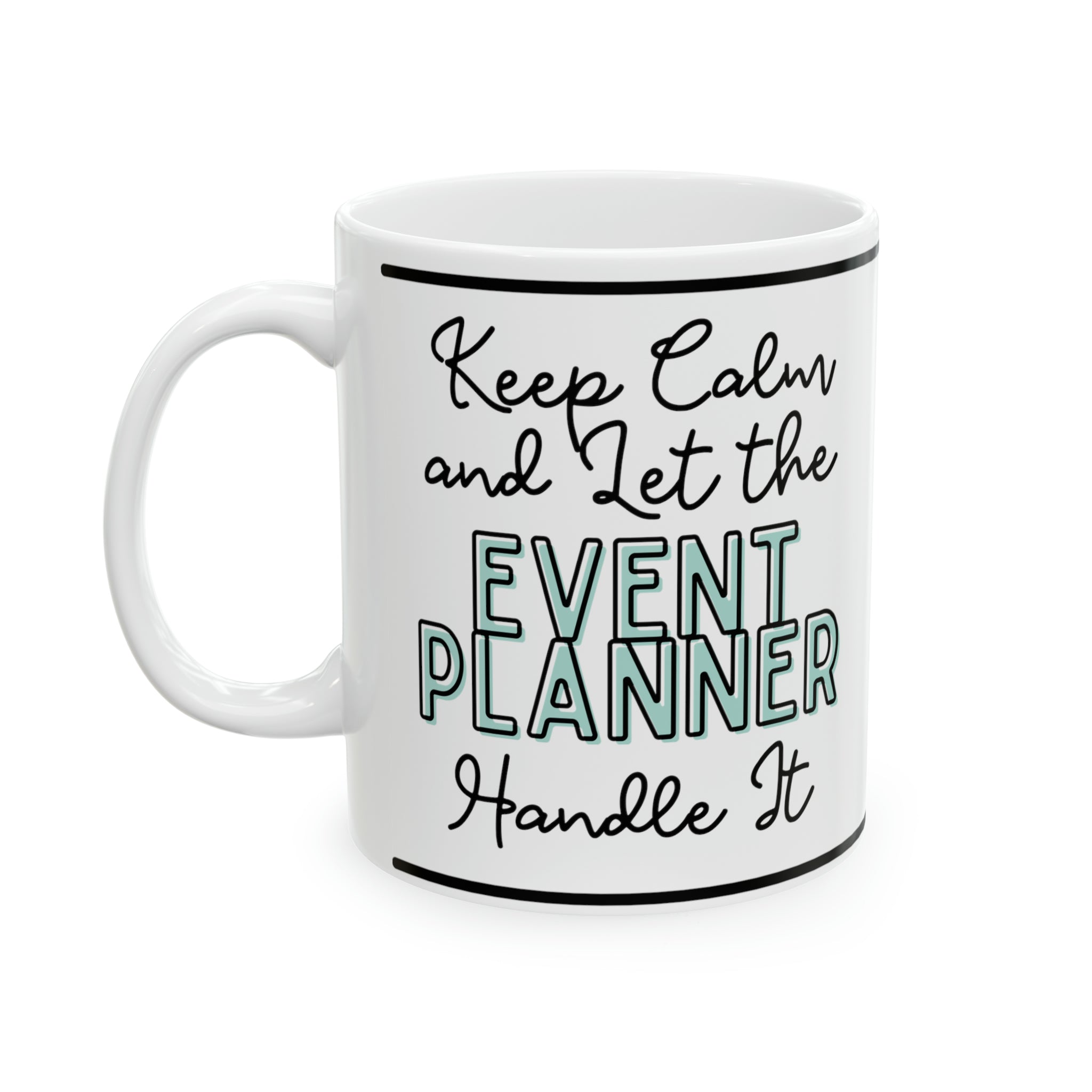 Keep Calm and let the Event Planner Handle It - Ceramic Mug, 11oz - Spruced Roost