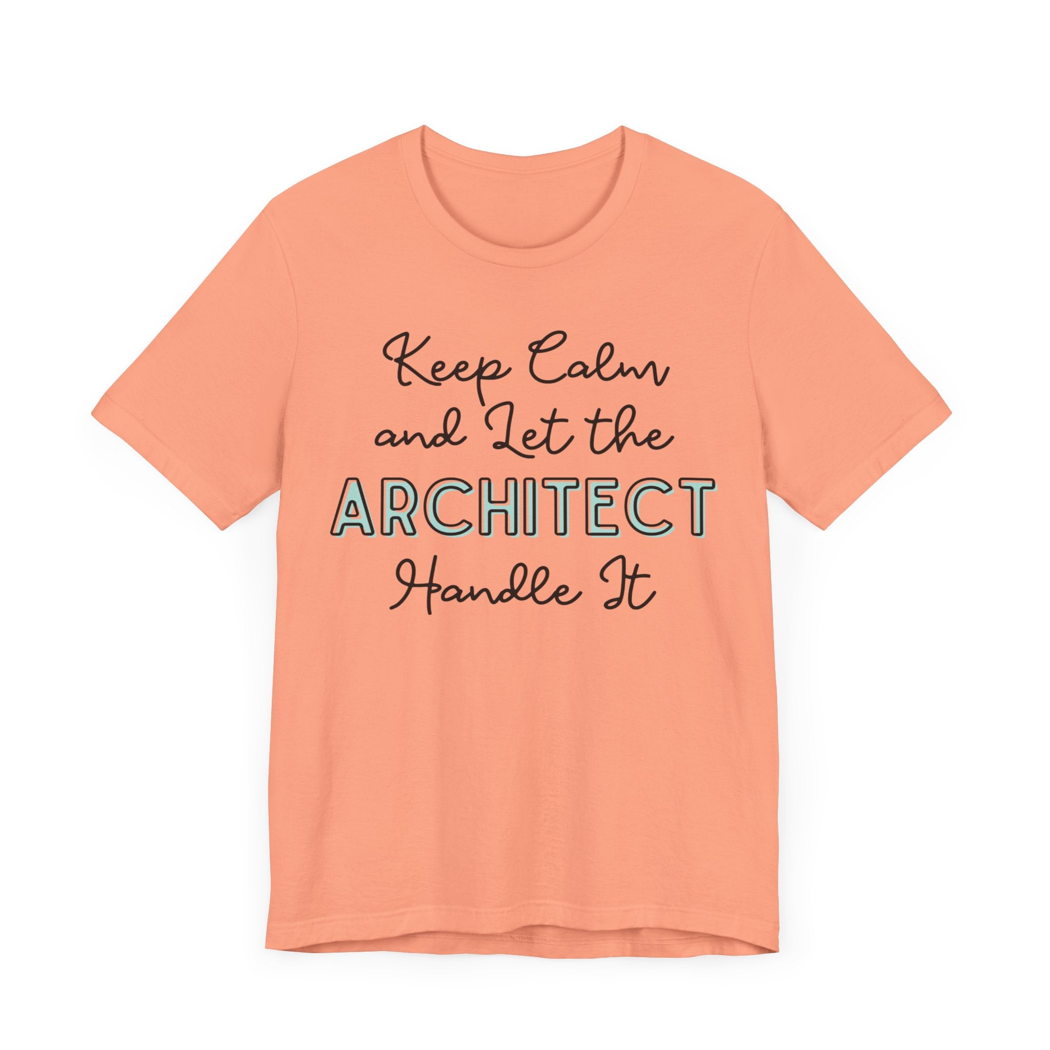 Keep Calm and let the Architect handle It - Jersey Short Sleeve Tee